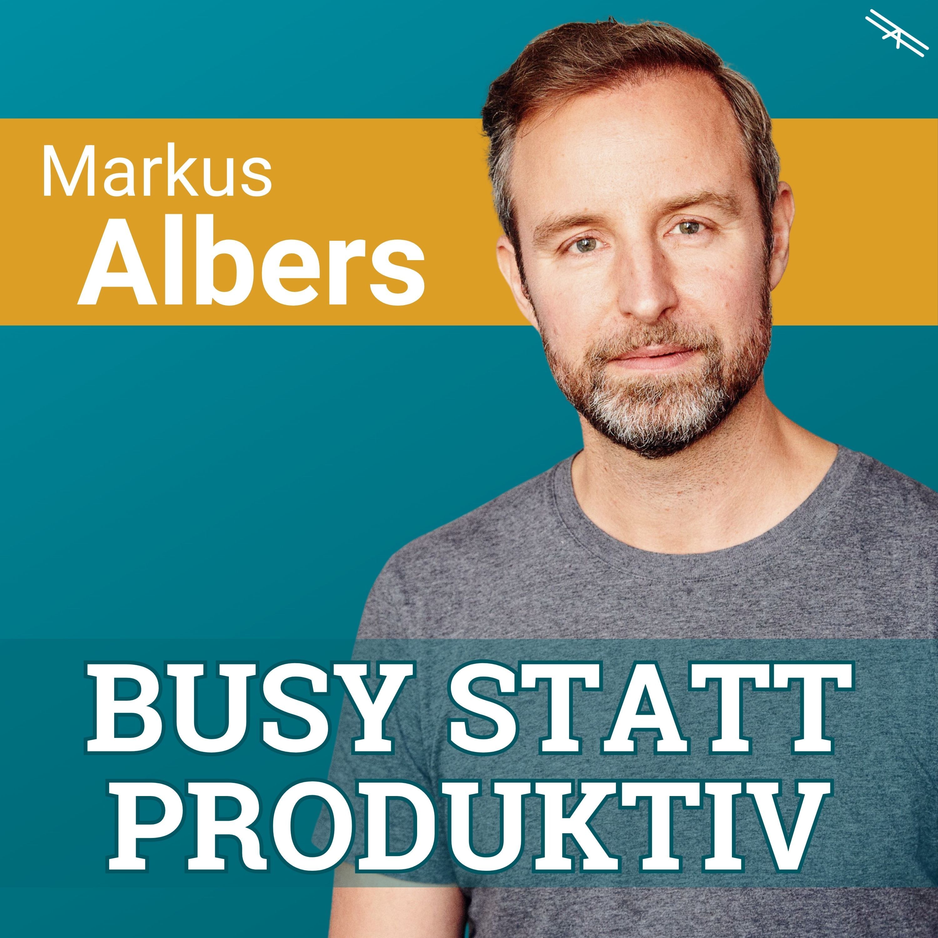#189 Warum wir busy, aber nicht produktiv sind | Interview mit Autor Markus Albers
