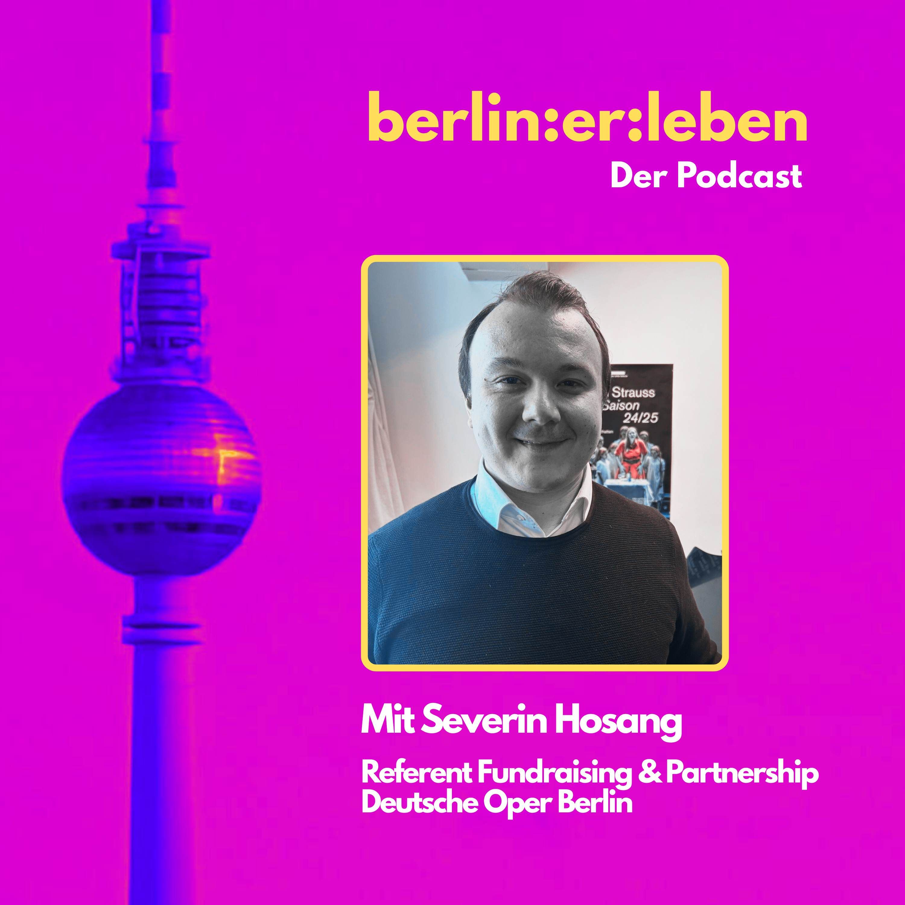 #19 Severin Hosang & die Deutsche Oper: Warum Kultur keine Subvention, sondern Lebensqualität ist