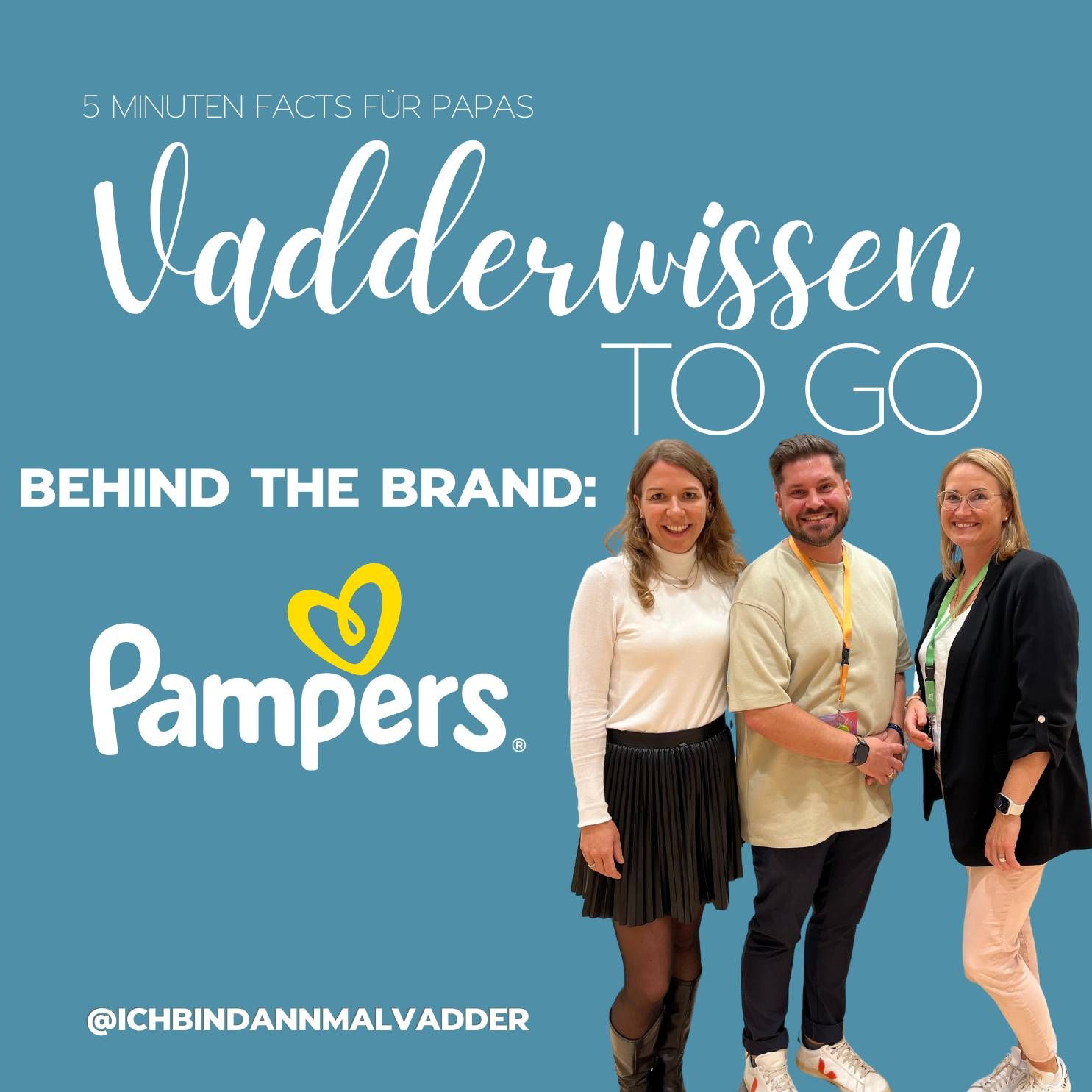 #19 Vadderwissen to go: Behind the brand mit Pampers