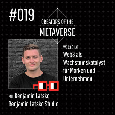 #19 🚀 Web3 als Wachstumskatalyst für Marken und Unternehmen mit Benjamin Latsko | Web3 Chat
