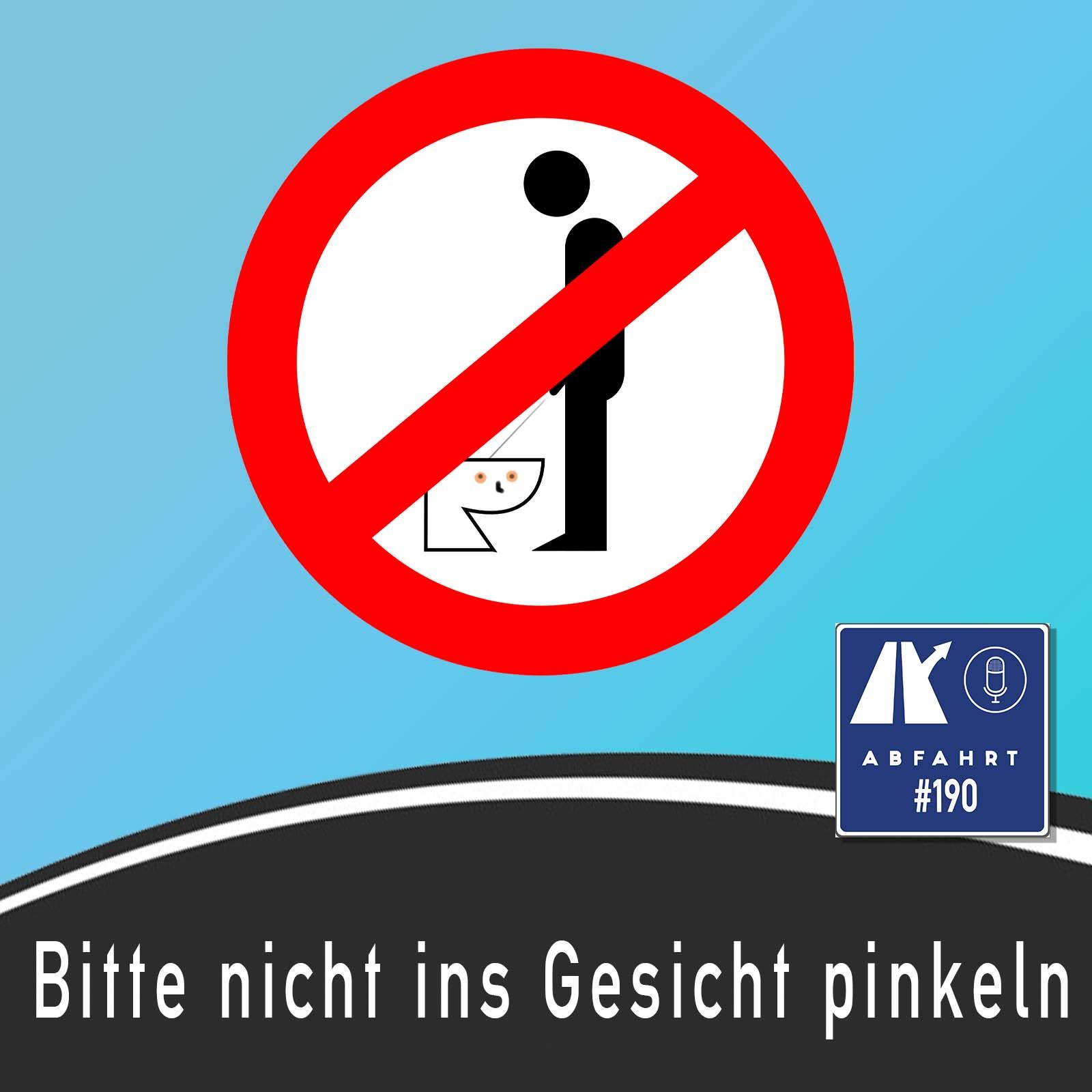 #190 - bitte nicht ins Gesicht pinkeln