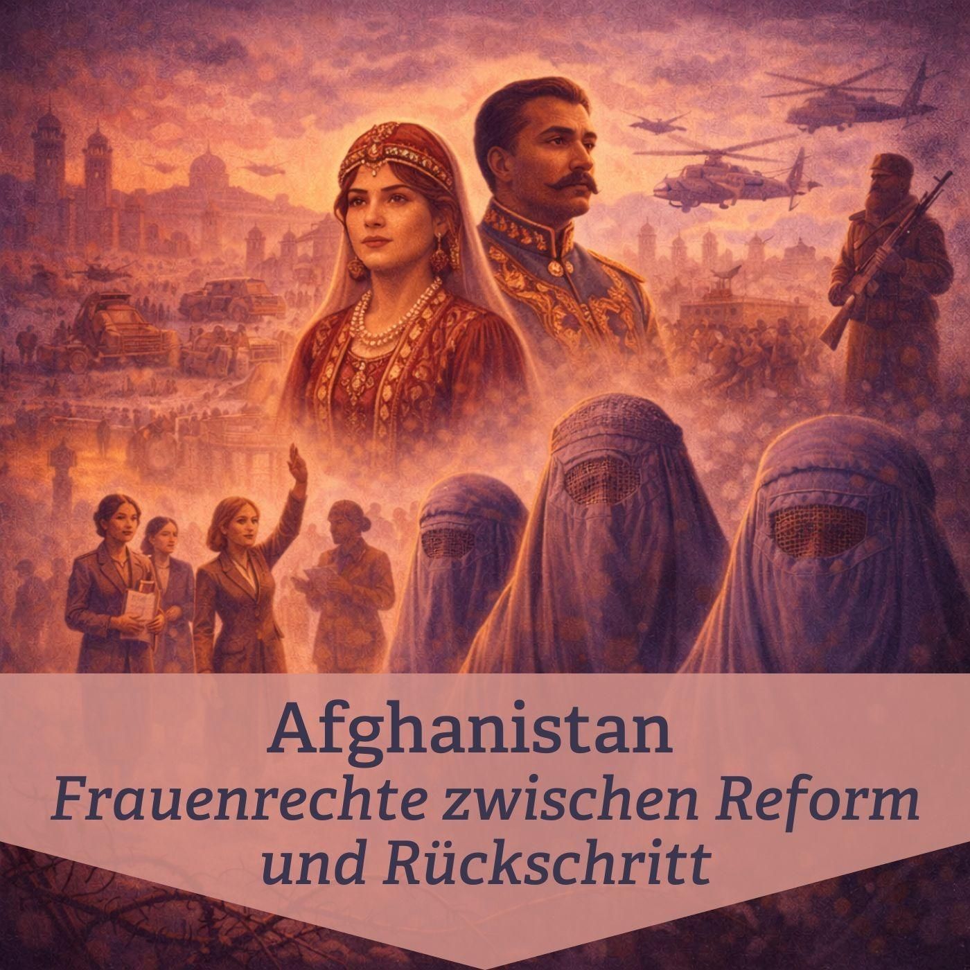 #192 Afghanistan – Geschichte der Frauenrechte zwischen Reform und Rückschritt