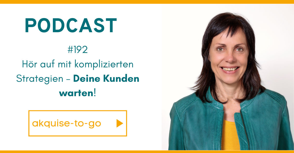 #192 Hör auf mit komplizierten Strategien – Deine Kunden warten