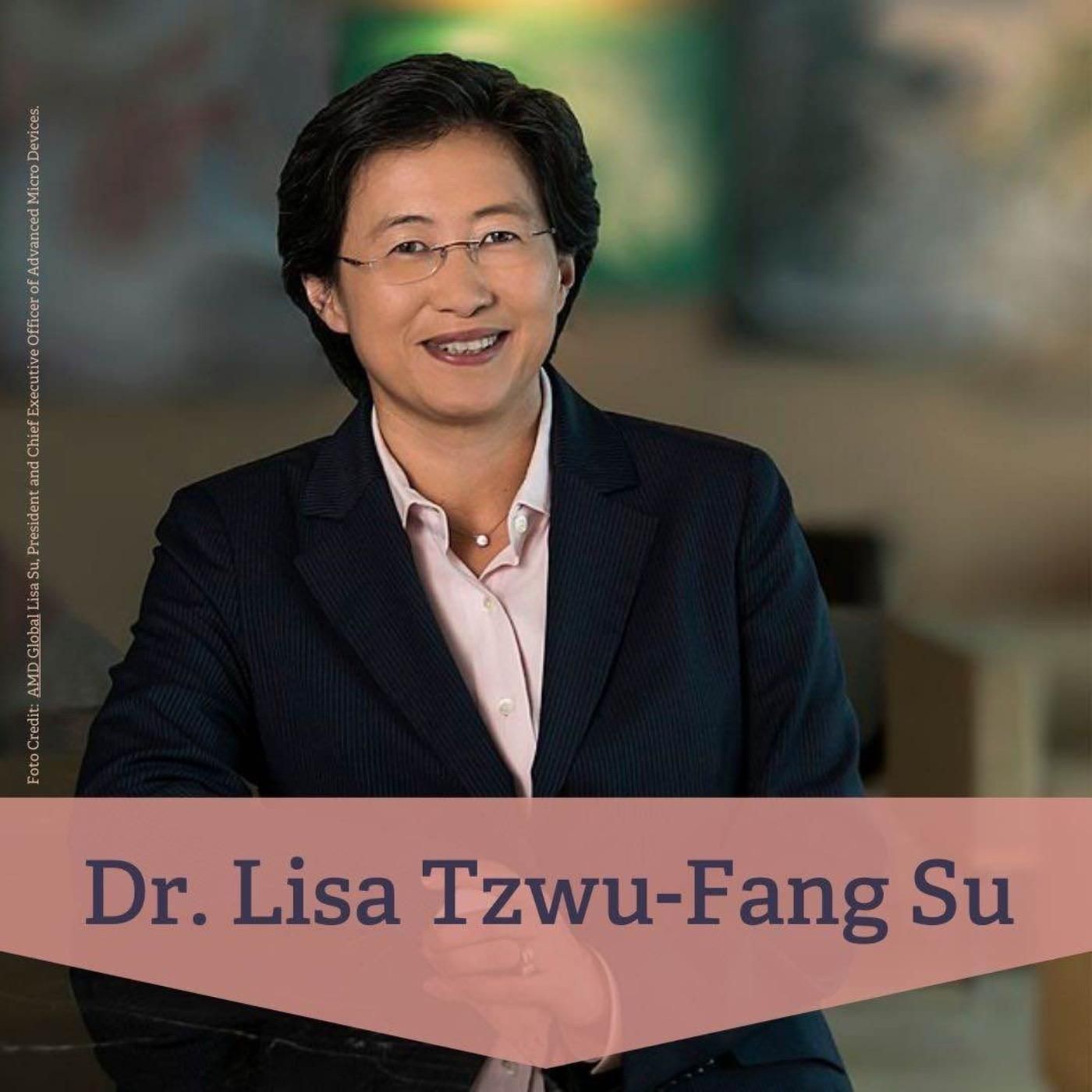 #194 Dr. Lisa Su – eine der einflussreichsten Managerinnen der Tech-Branche