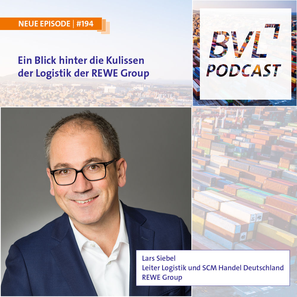 #194: Ein Blick hinter die Kulissen der Logistik der REWE Group (Lars Siebel, Leiter Logistik und SCM, REWE Group)