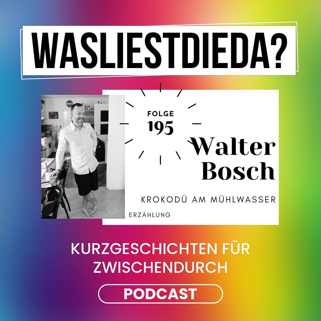 195 Krokodü am Mühlwasser - Walter Bosch