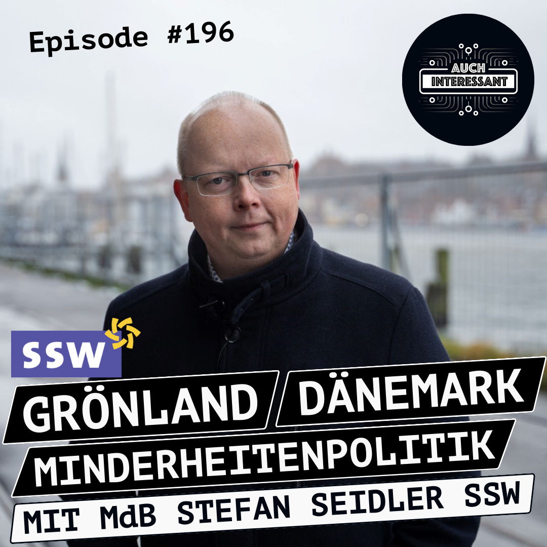 #196 Grönland, Dänemark, Minderheitenpolitik - mit MdB Stefan Seidler vom SSW