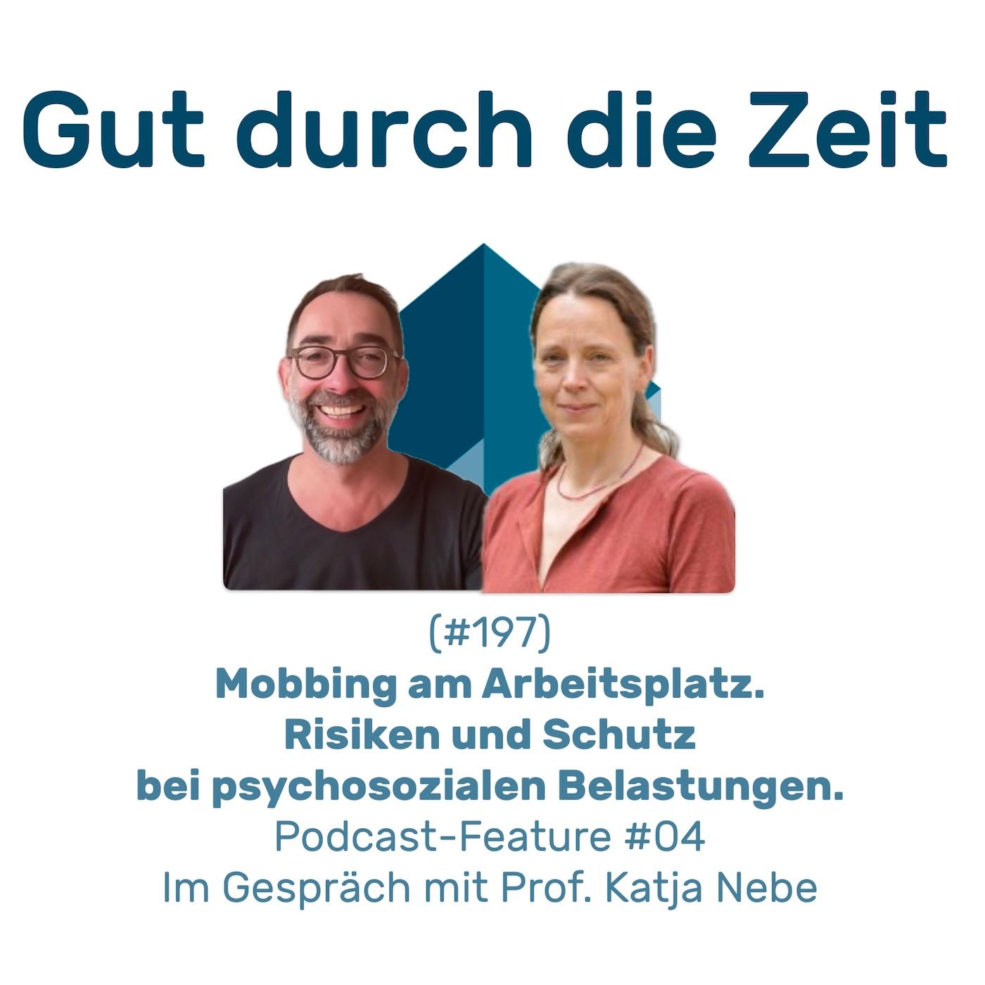 #197 GddZ - Mobbing am Arbeitsplatz. Im Gespräch mit Prof. Katja Nebe (Podcast-Feature #04)