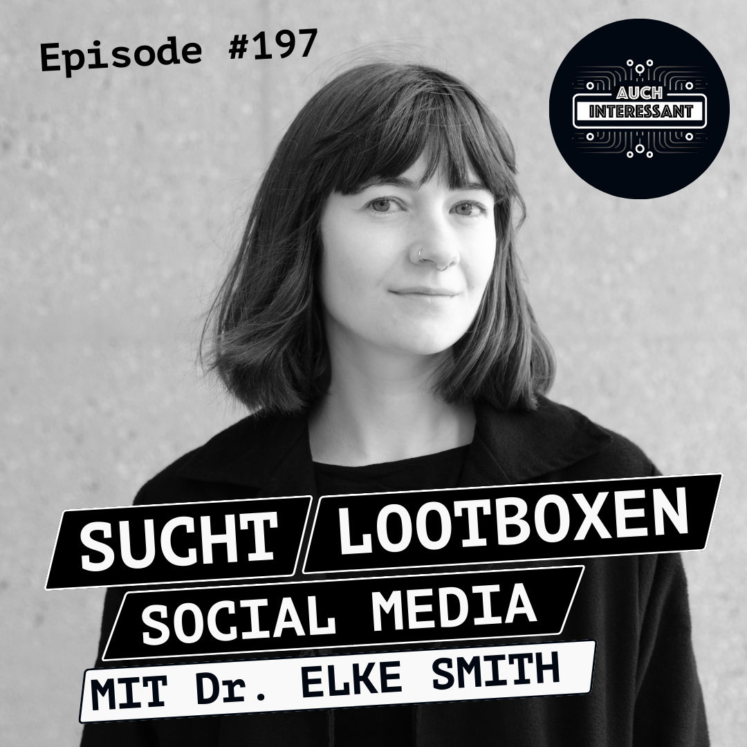 #197 Sucht, Lootboxen, Social Media - mit Dr. Elke Smith