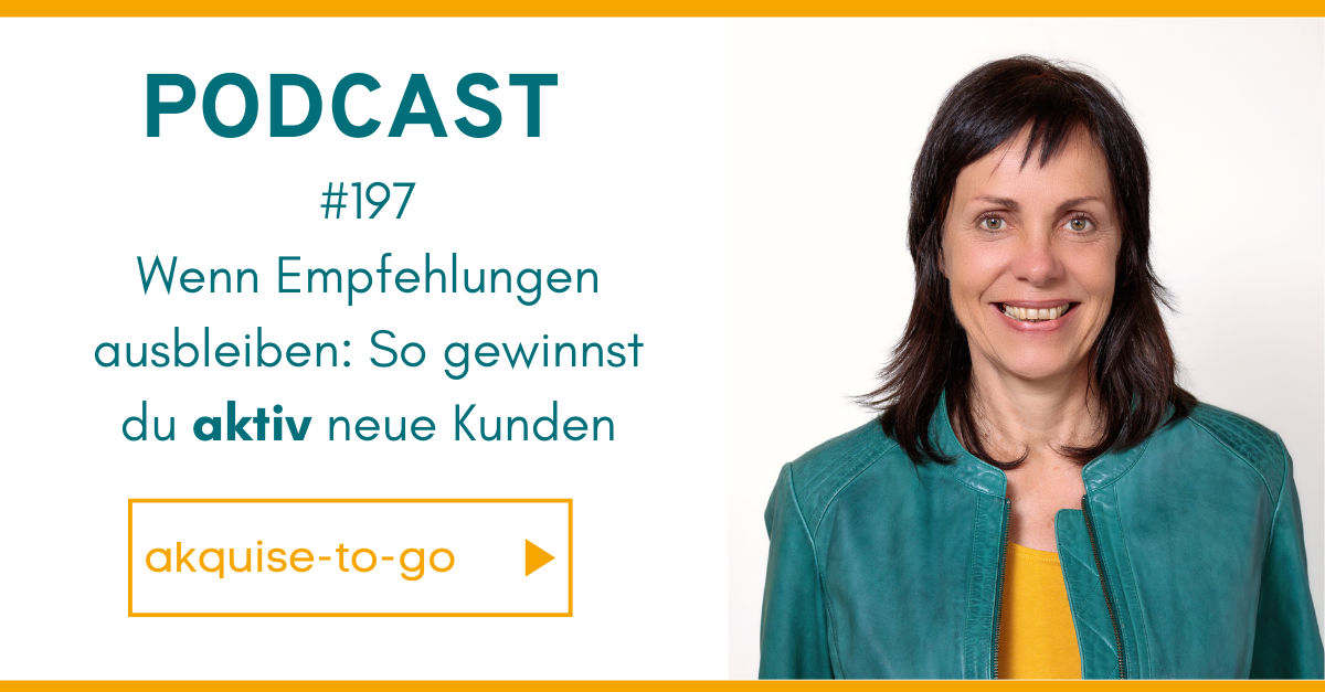 #197 Wenn Empfehlungen ausbleiben: So gewinnst du aktiv neue Kunden