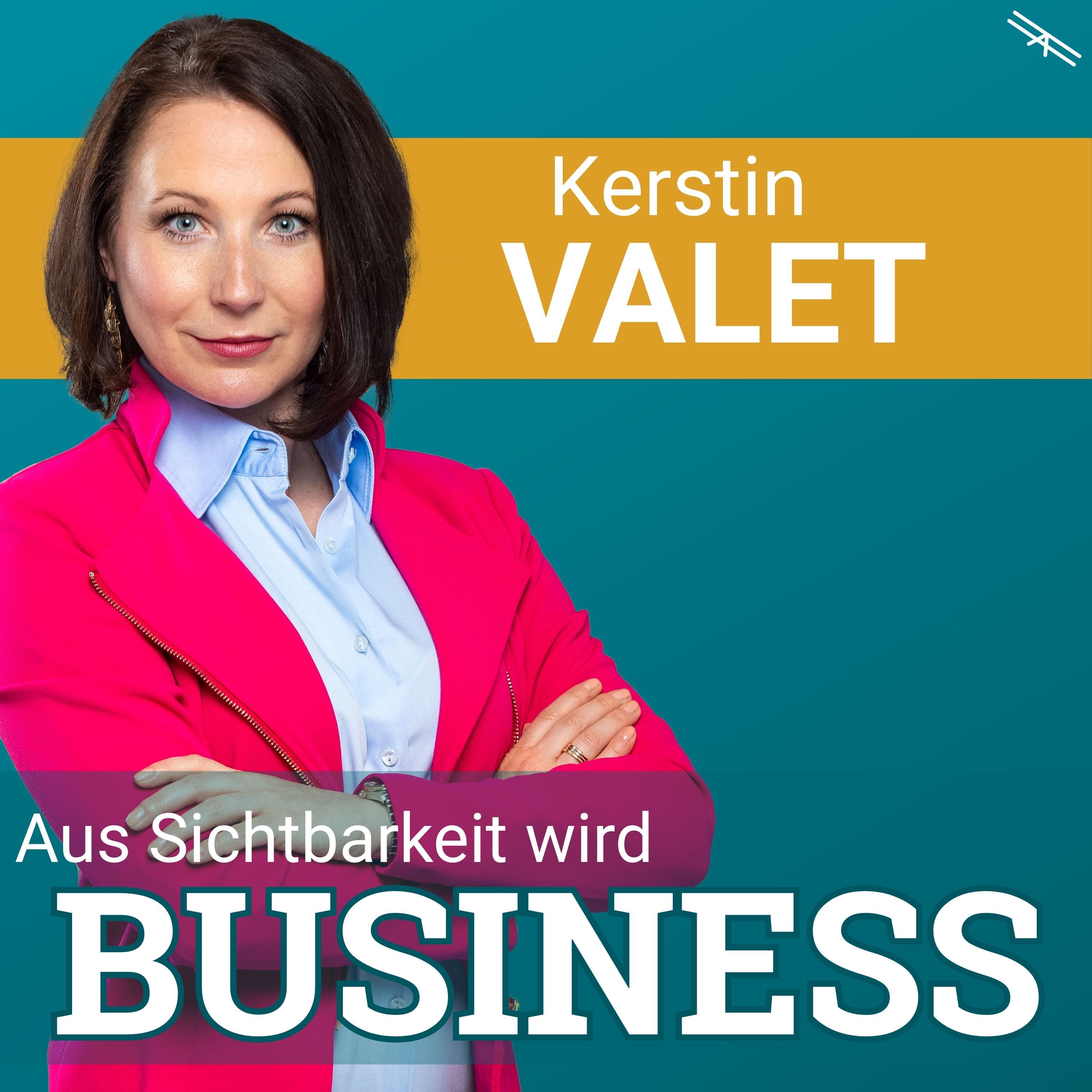 #198 Aus Sichtbarkeit wird Business mit Kerstin Valet