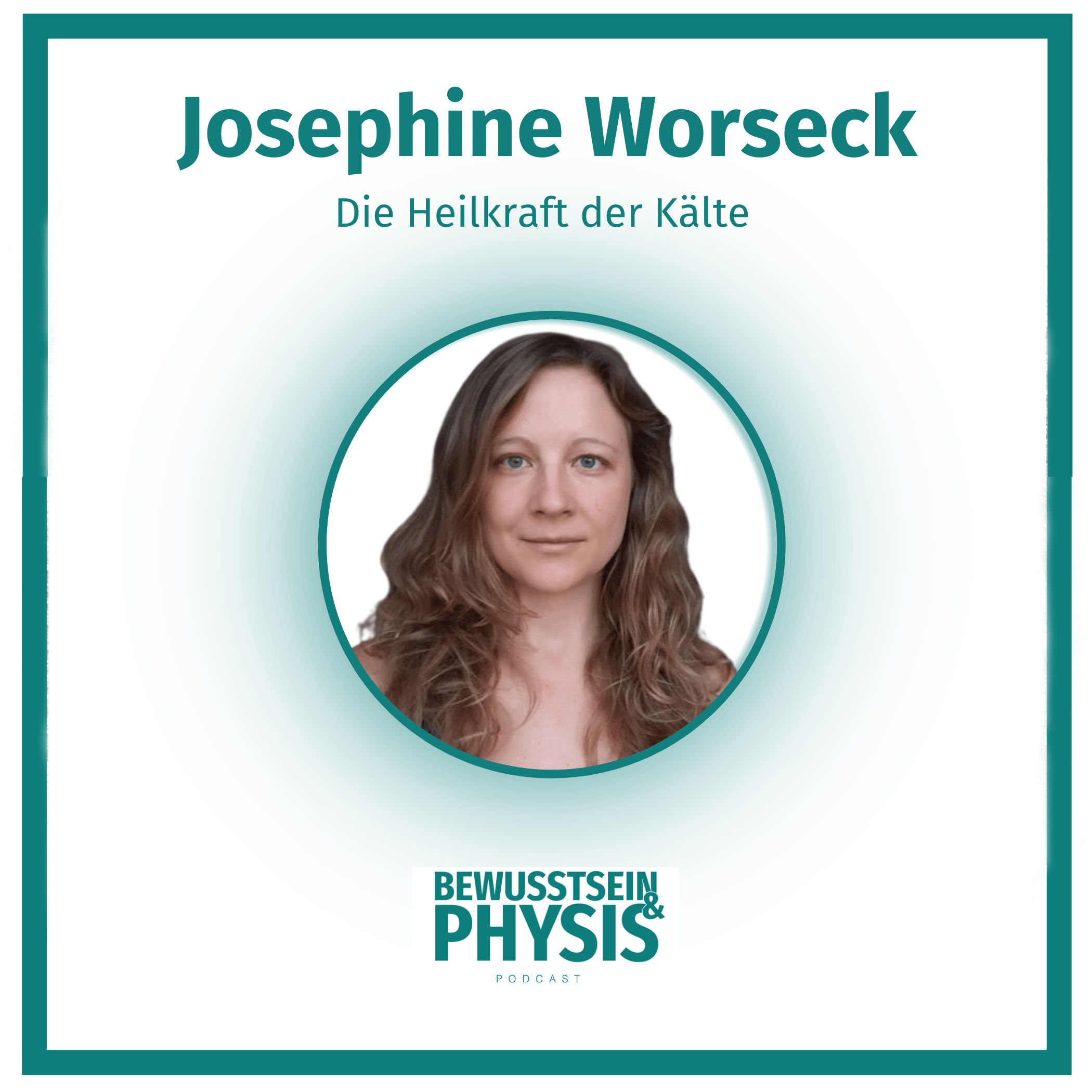 198 Dr. Josephine Worseck - Die Heilkraft der Kälte 🐻❄️, Wissenschaft und Praxis zu Eisbaden, Wim Hof Methode und mögliche Kontraindikationen