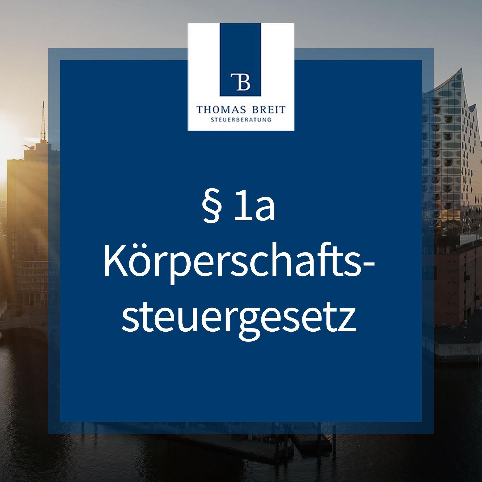 § 1a Körperschaftssteuergesetz | Thomas Breit Steuerberatung