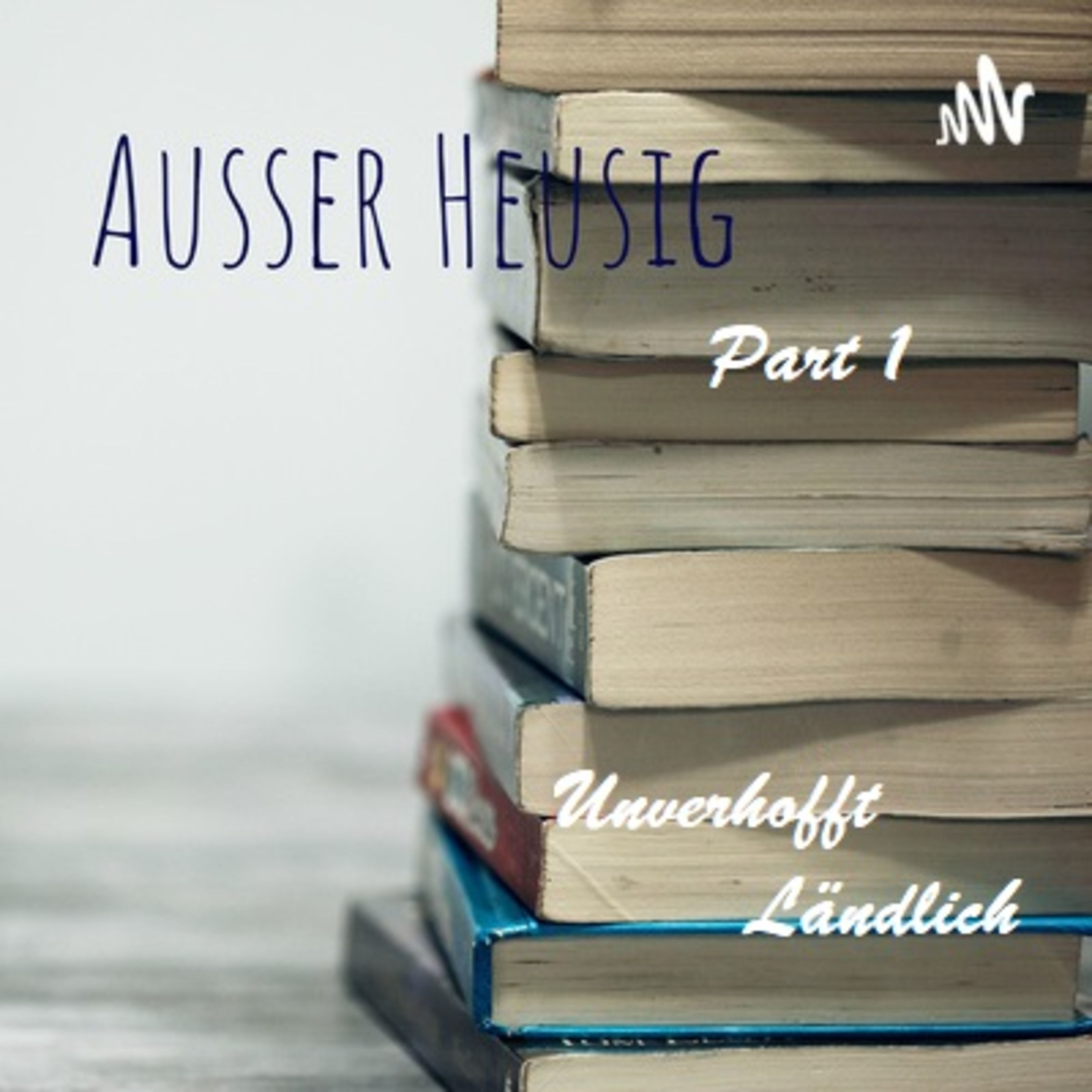 1.ter Podcast ,,Ausser Heusig" stellt sich vor : Speziell Das Buch Unverhofft Ländlich (WERBUNG in eigener Sache)