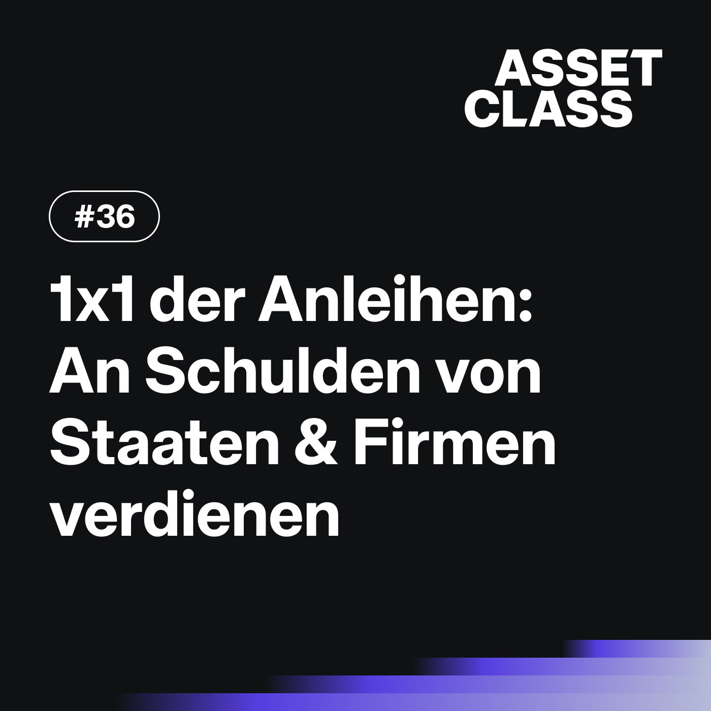1x1 der Anleihen: So verdienst du an Schulden von Staaten & Firmen | Asset Class #36