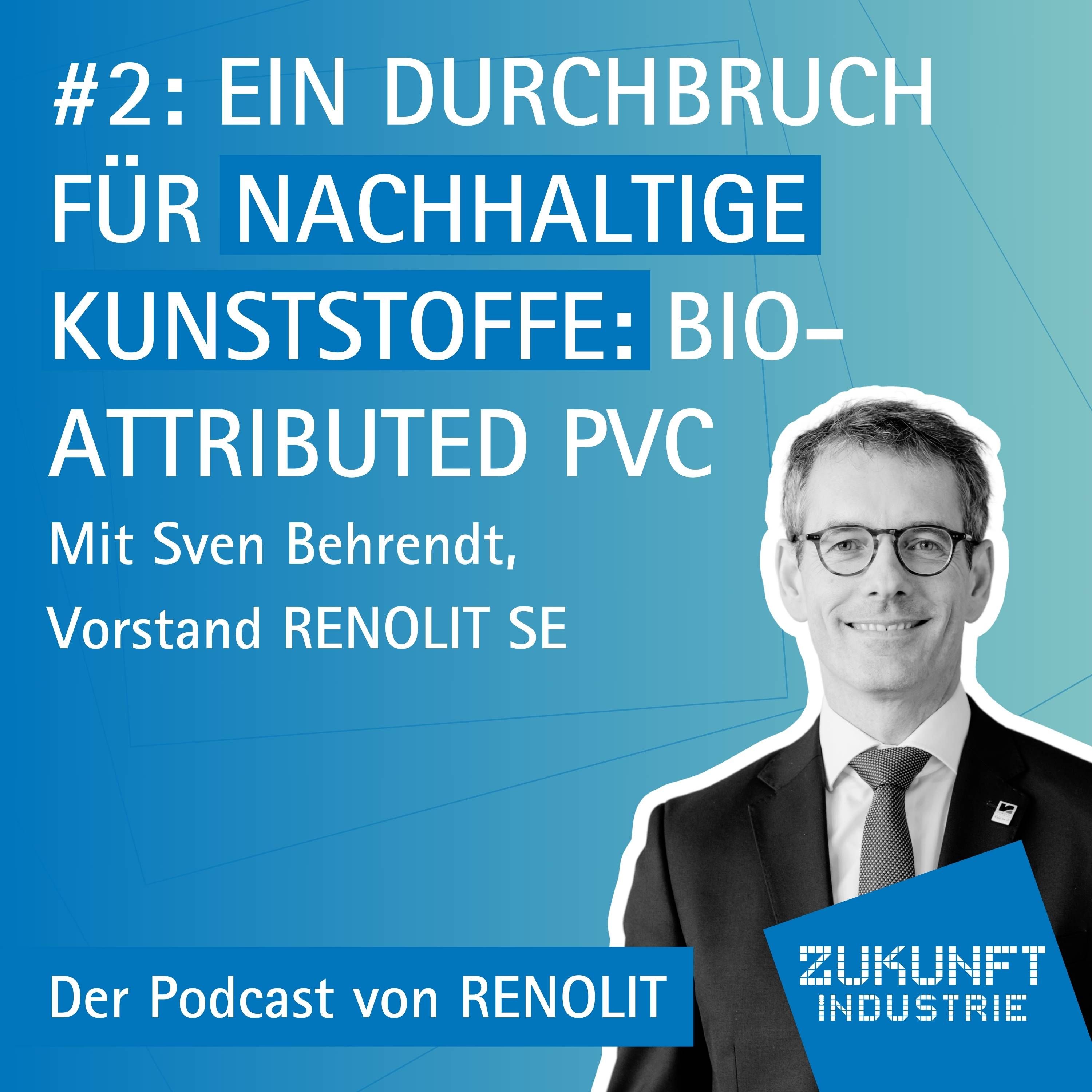 2 - Ein Durchbruch für nachhaltige Kunststoffe: Bio-attributed PVC - mit Sven Behrendt, Vorstand RENOLIT