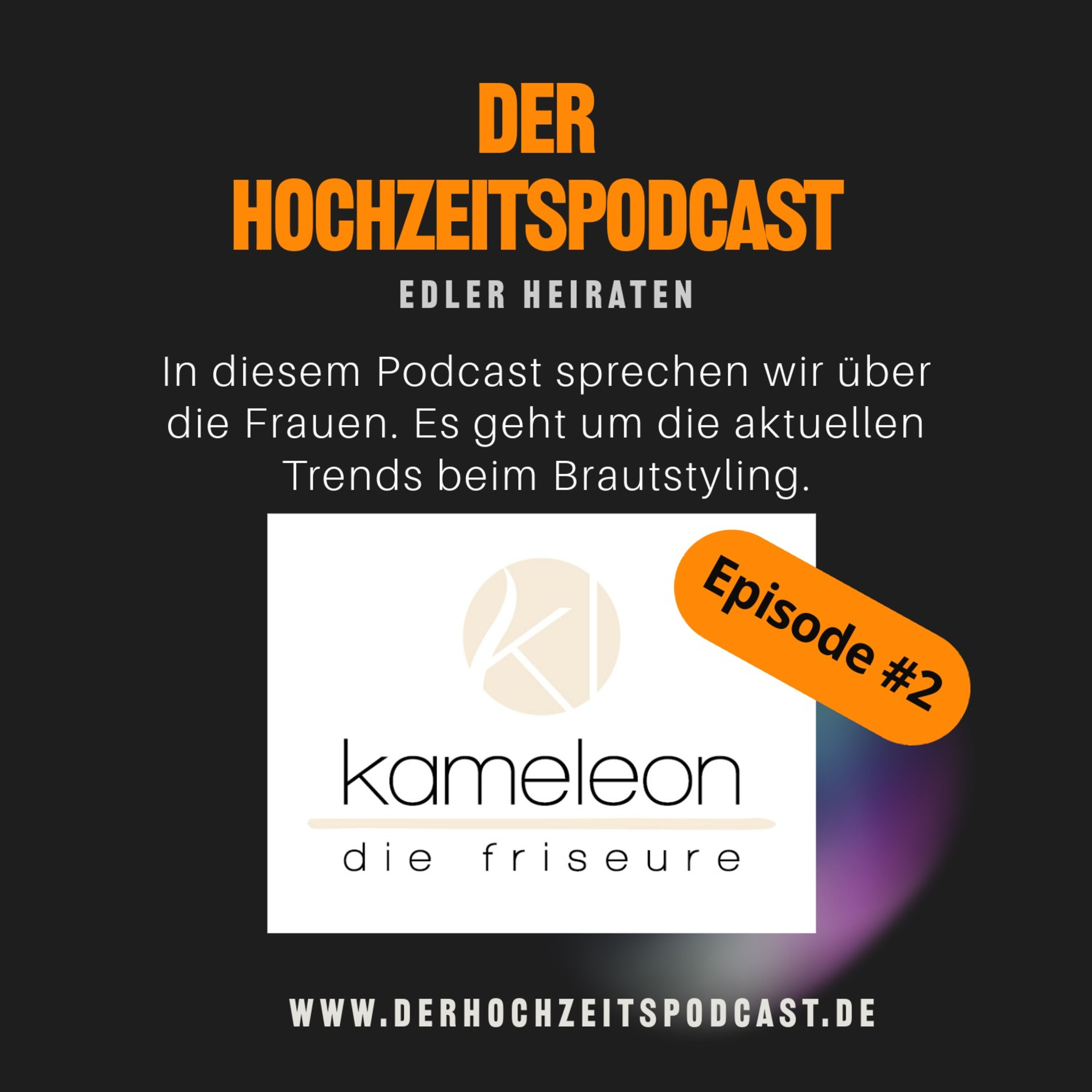 2. Epiosde - Der Hochzeitspodcast: Brautstyling, Frisuren, Trends und mehr