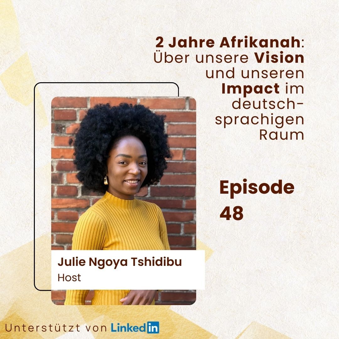 2 Jahre Afrikanah: Über unsere Vision und unseren Impact im deutsch- sprachigen Raum; mit Julie Ngoya Tshidibu