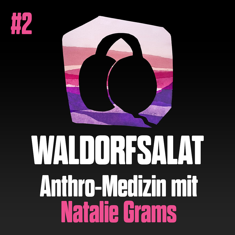 #2 mit Natalie Grams: Anthroposophische Medizin