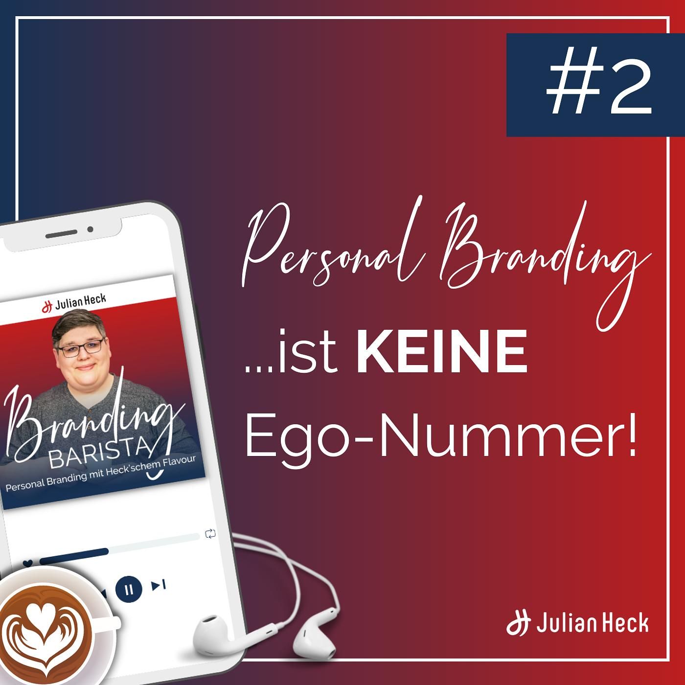 #2 - Personal Branding ist keine Ego-Nummer