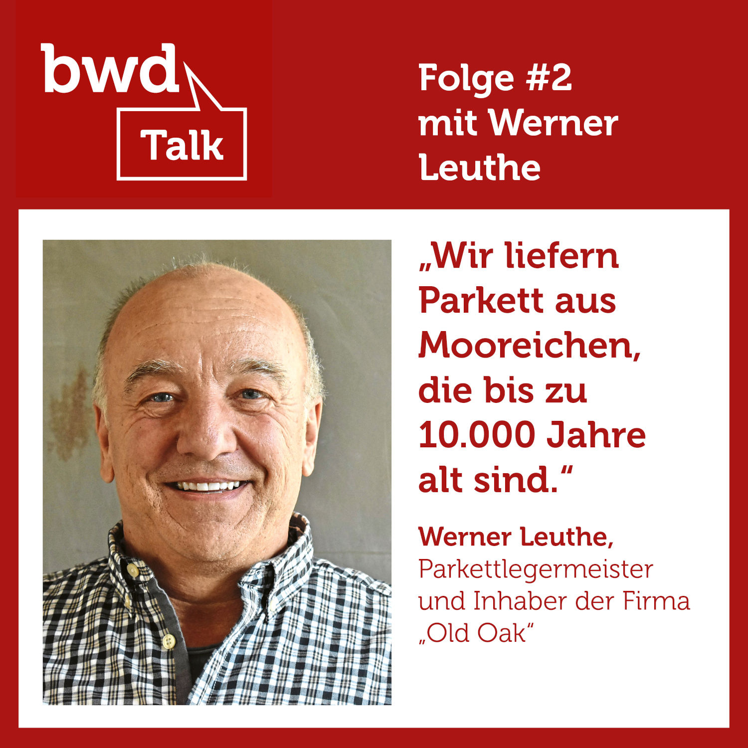 #2: Werner Leuthe: Lässt aus uralten Mooreichen seine Parkettböden fertigen und beliefert damit prominente Holzliebhaber