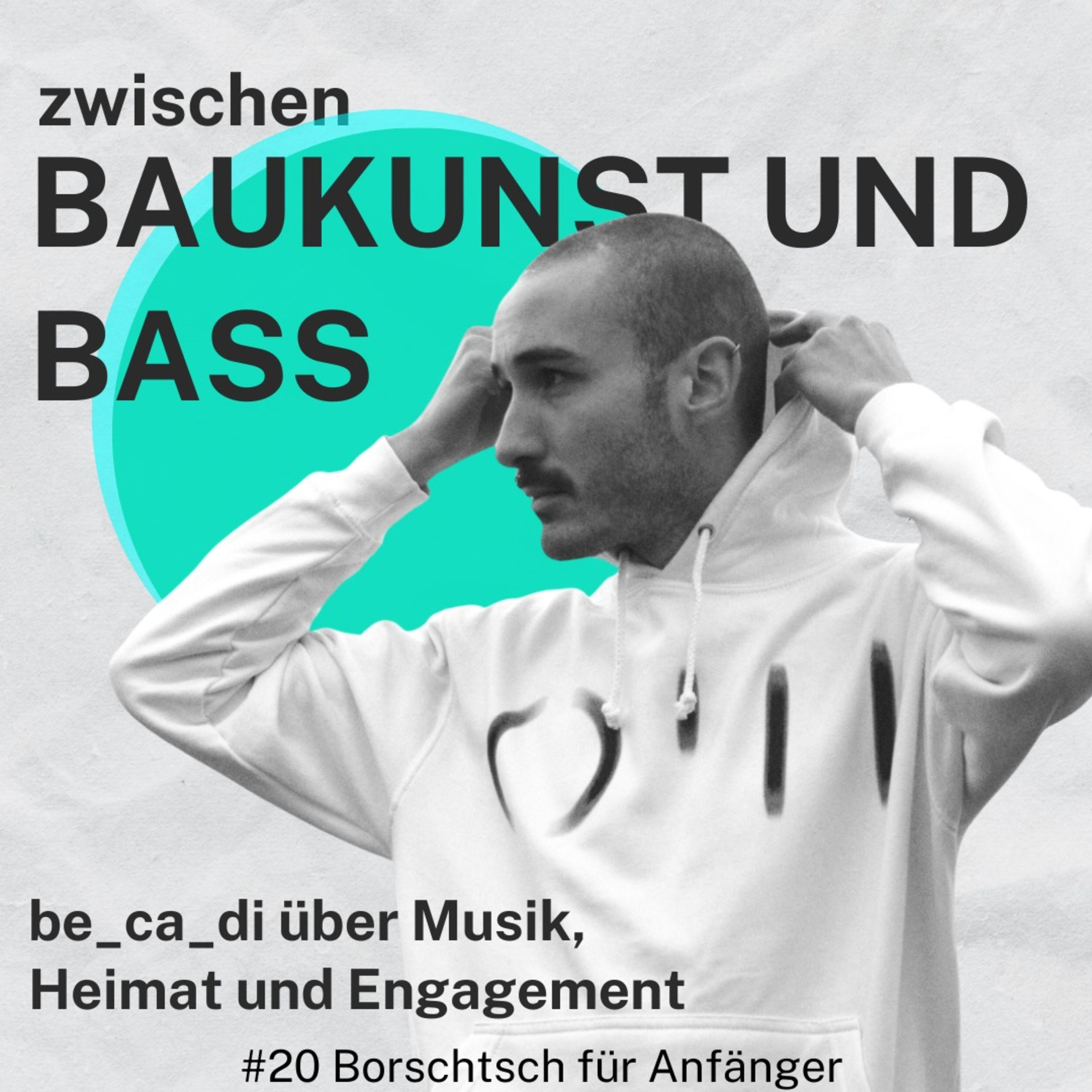 #20 Baukunst und Bass: be_ca_di über Musik, Heimat und Engagement