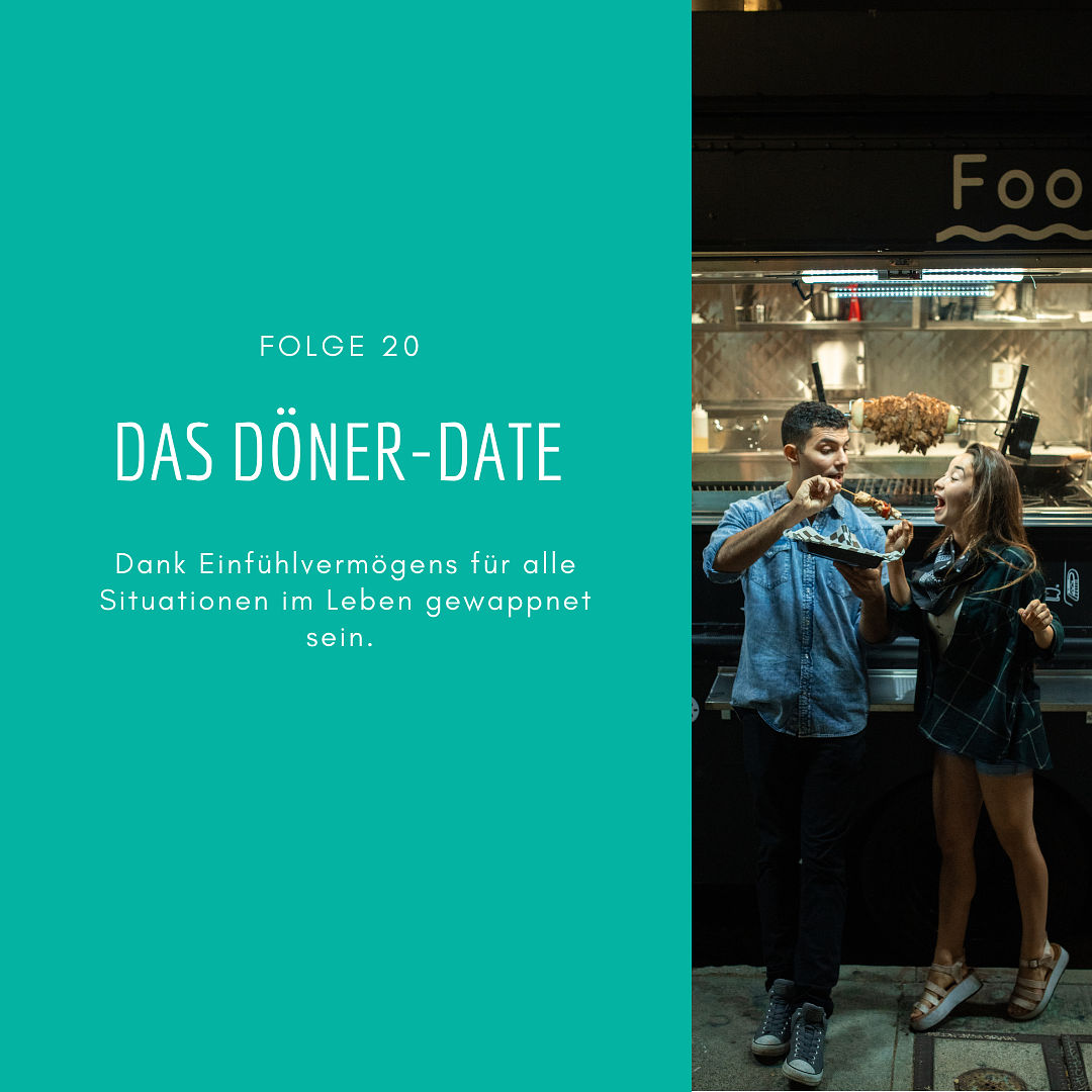 20 - Das Döner-Date (aka das "A" im HEARTS-Modell)