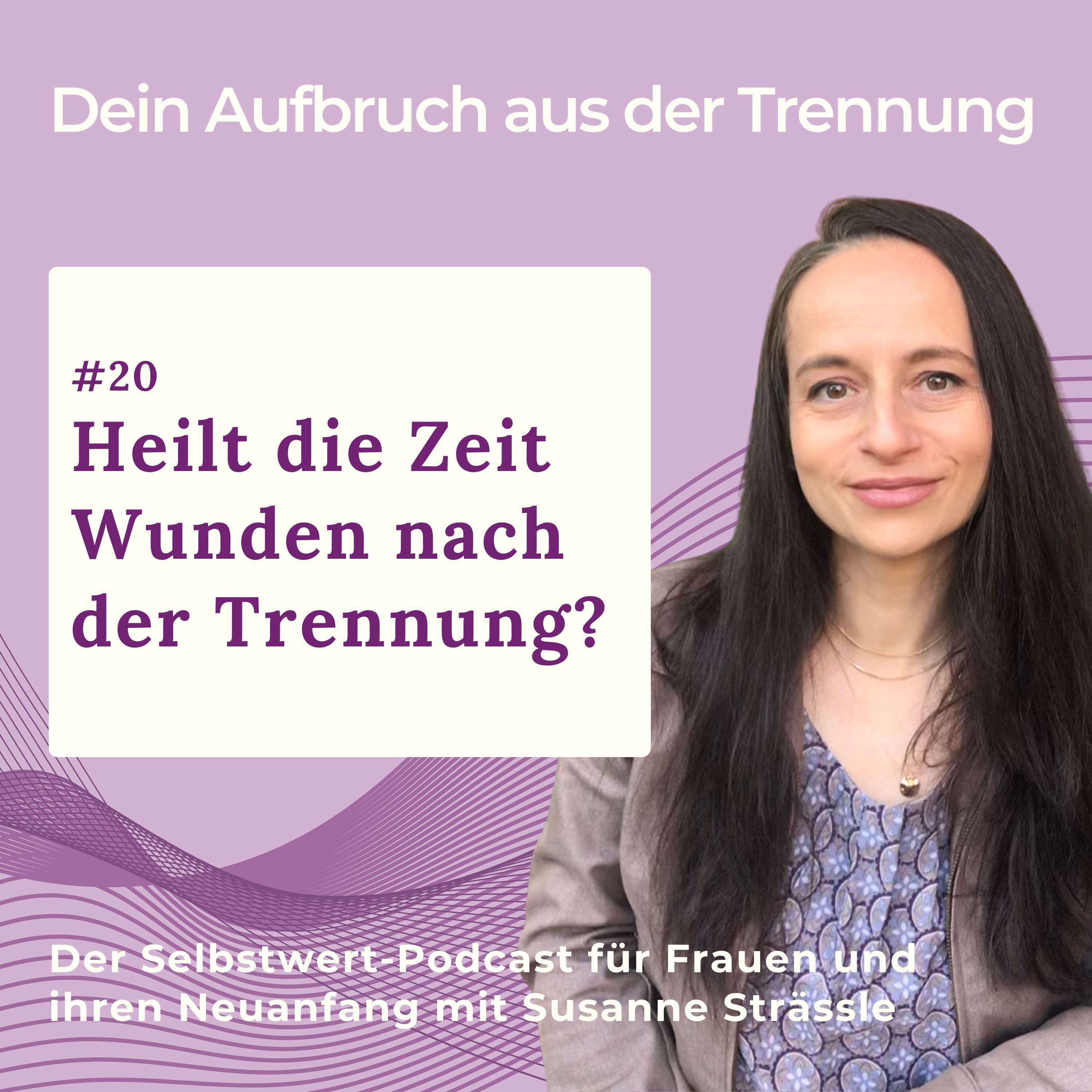 #20 Heilt die Zeit Wunden nach der Trennung?