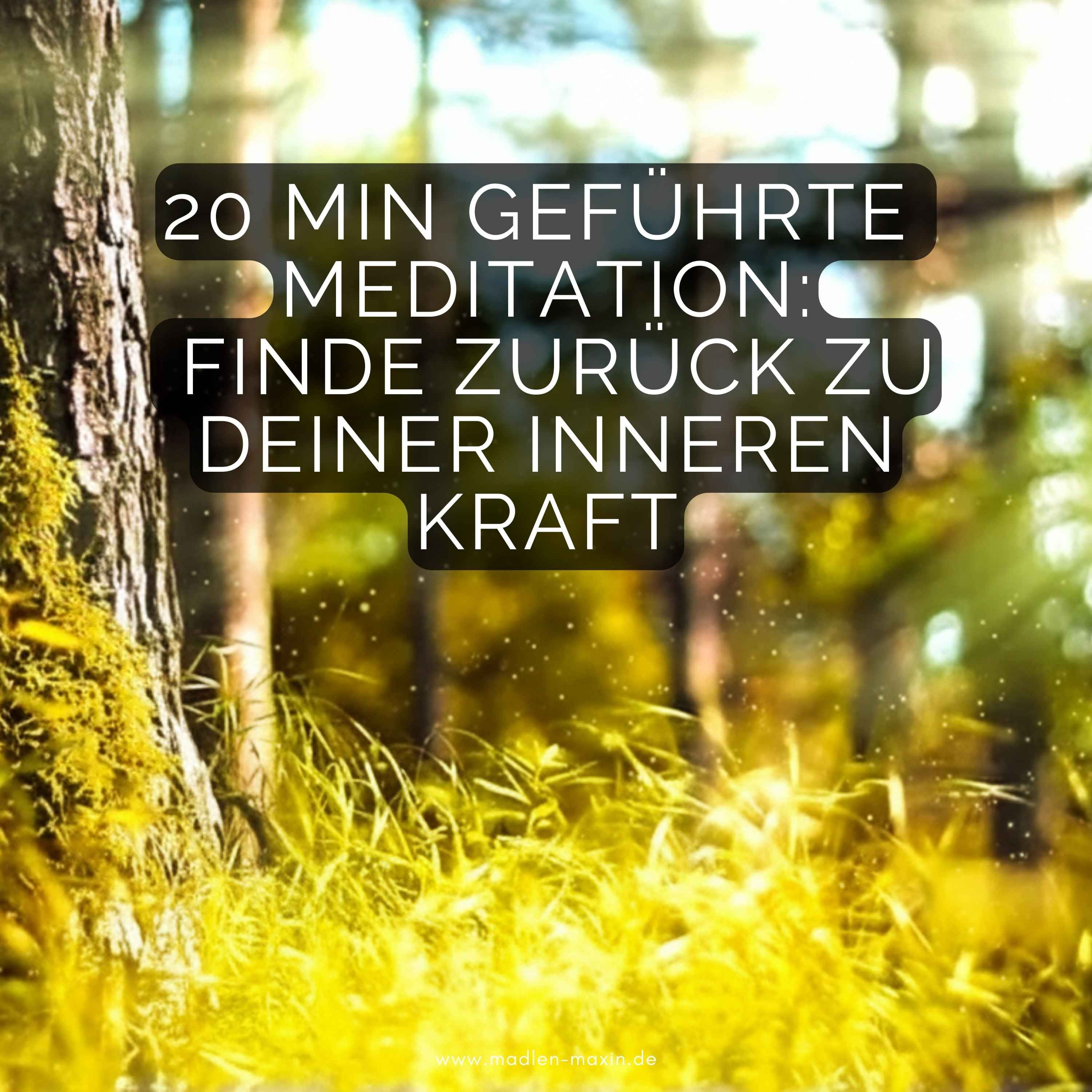 20 Min geführte Meditation: Finde zurück zu deiner inneren Kraft