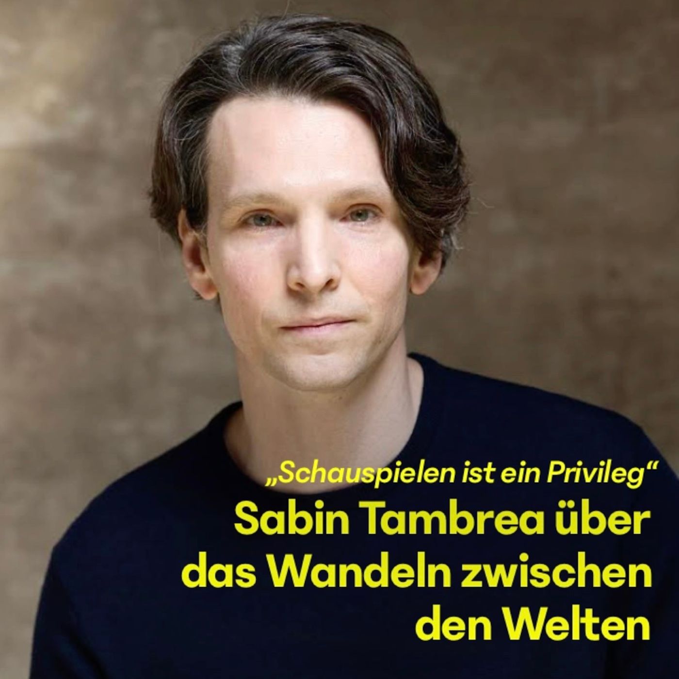 #20 Sabin Tambrea über das Wandeln zwischen Welten