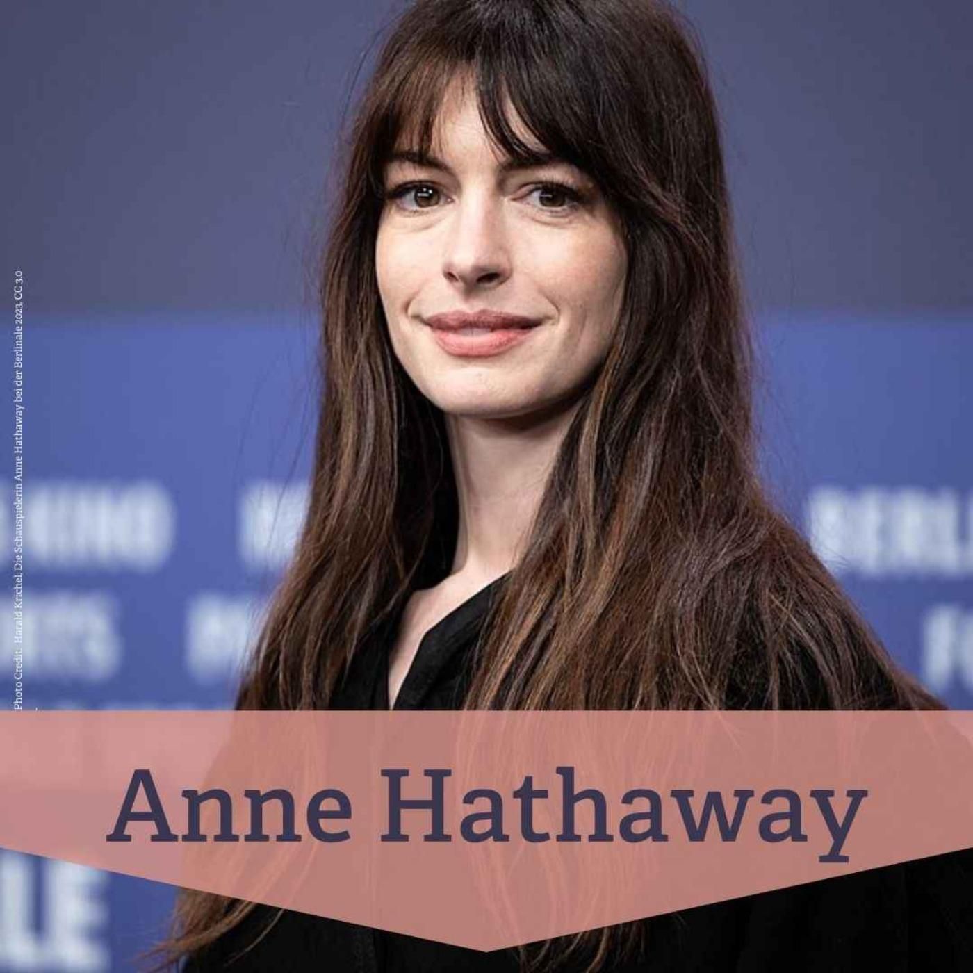 #200 Anne Hathaway – Erfolg, Selbstbewusstsein und öffentliche Projektionen