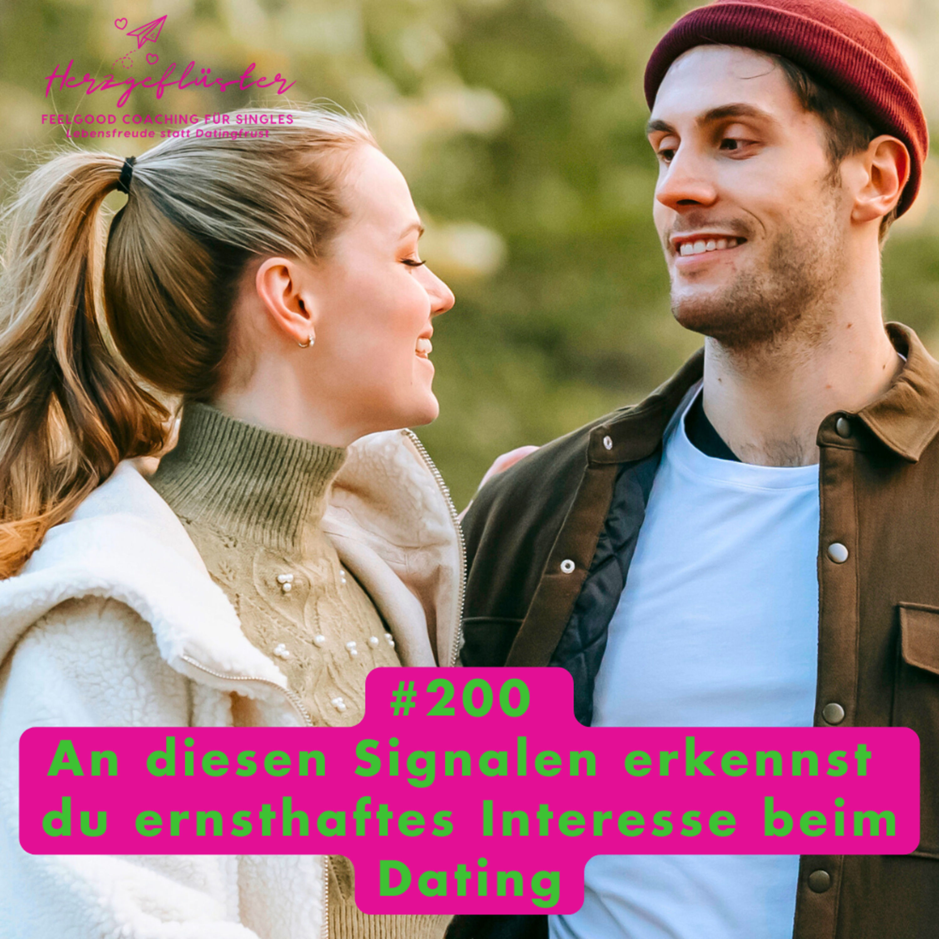 #200 Anzeichen an denen du aufrichtiges Interesse beim Dating erkennst