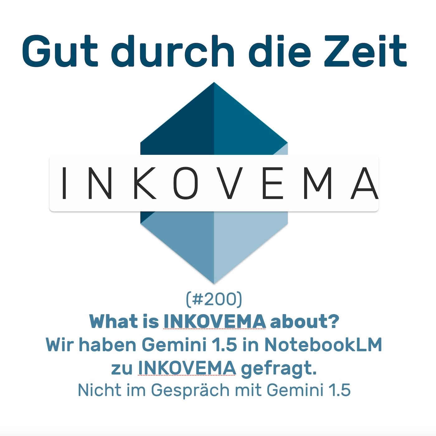 #200 GddZ - What is INKOVEMA about? Nicht im Gespräch mit Gemini 1.5.