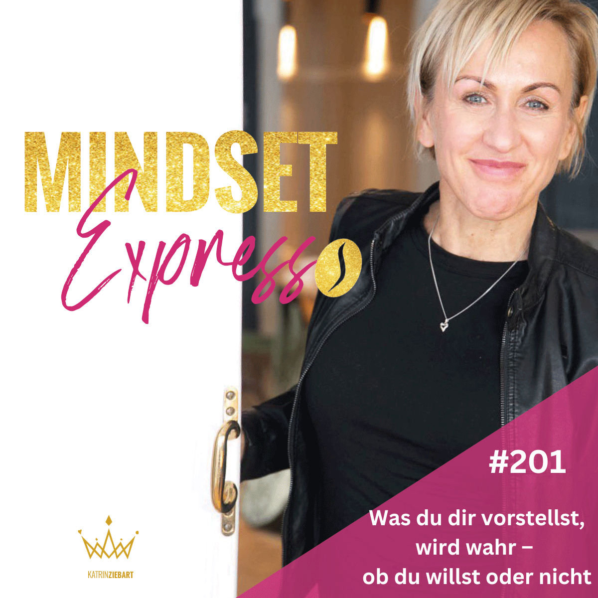 #201 - Was du dir vorstellst, wird wahr – ob du willst oder nicht