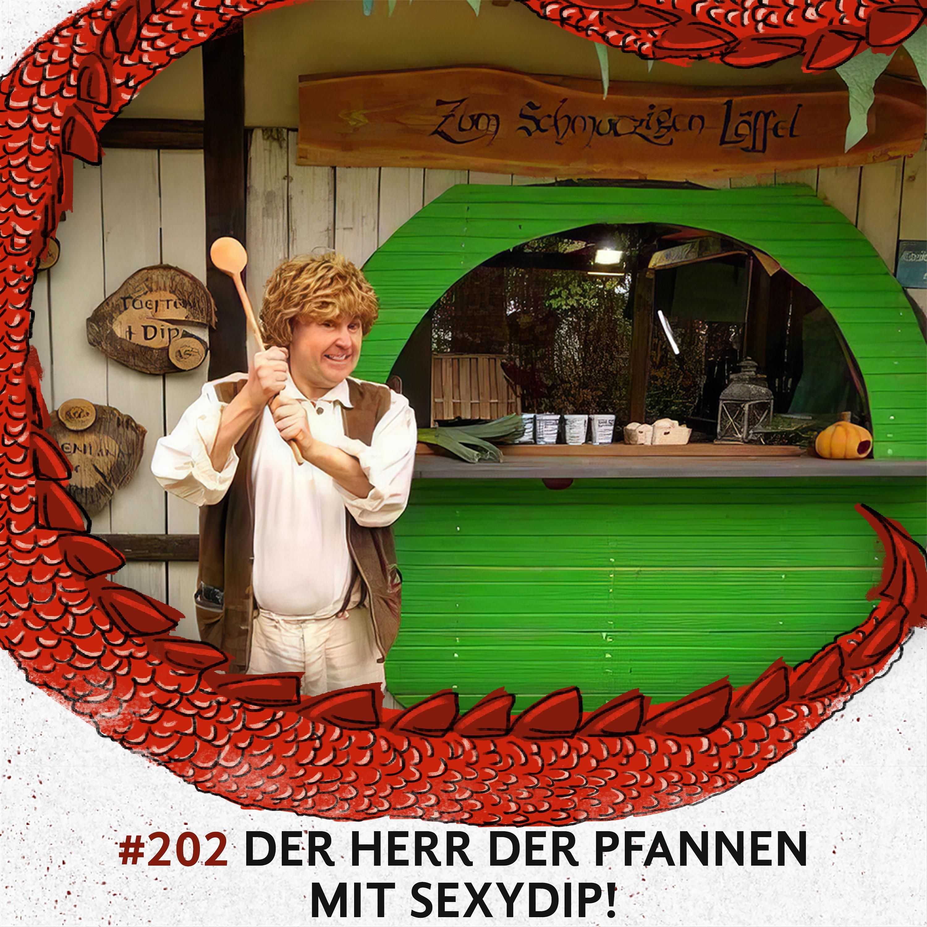 202 Der Herr der Pfannen mit Sexydip!