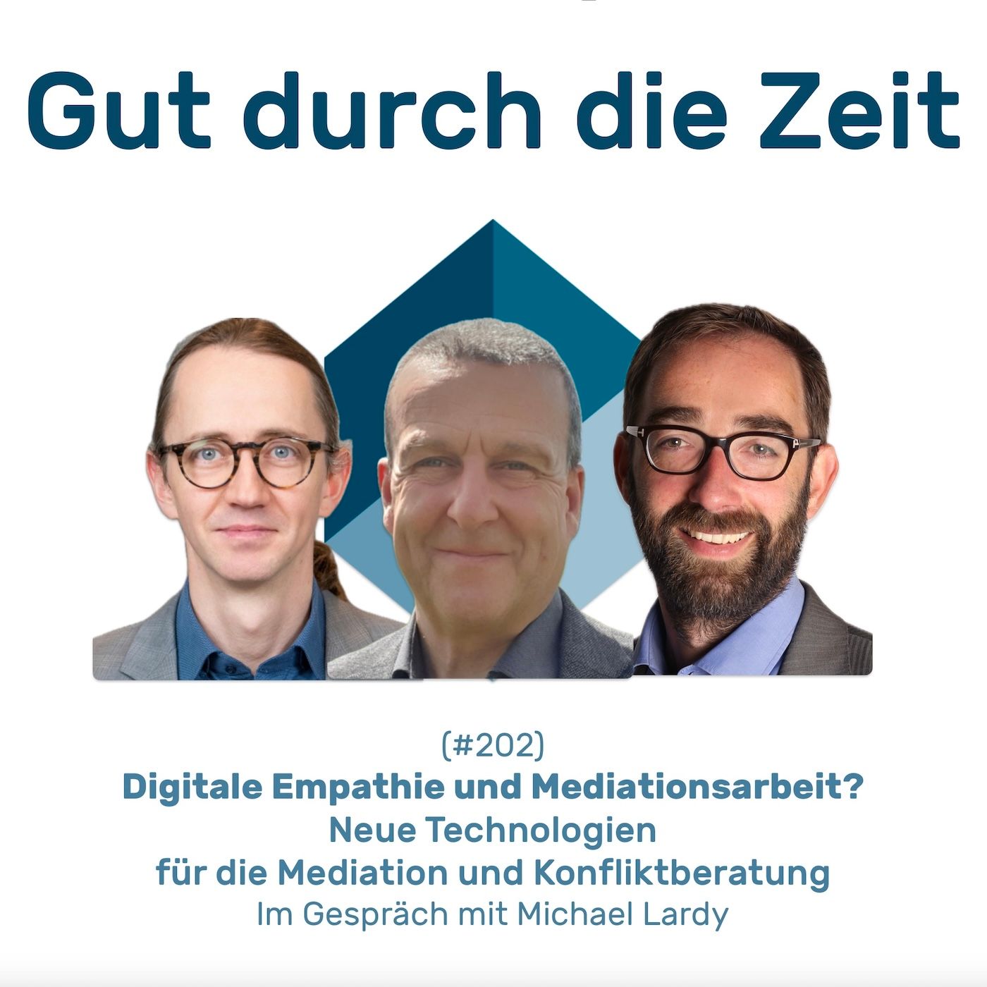 #202 GddZ - Digitalisierte Empathie und Mediationsarbeit? Im Gespräch mit Michael Lardy