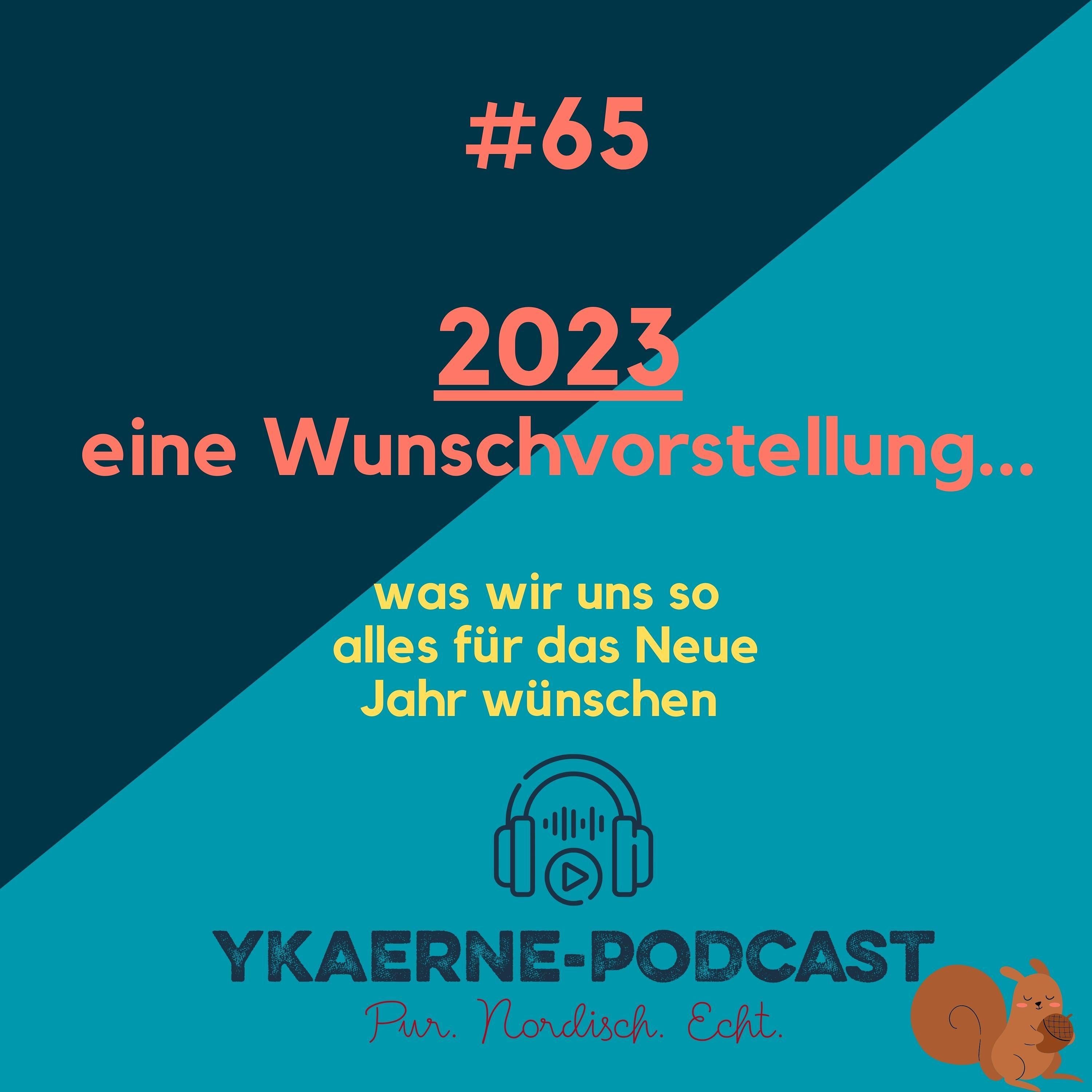 2023 Eine Wunschvorstellung - Ykaerne-Cast die 65.
