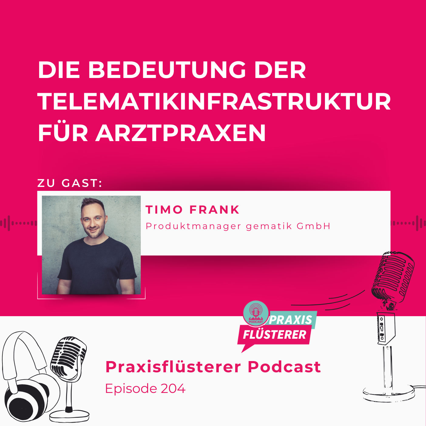 #204: Die Bedeutung der Telematikinfrastruktur für Arztpraxen | Mit Timo Frank von der gematik GmbH