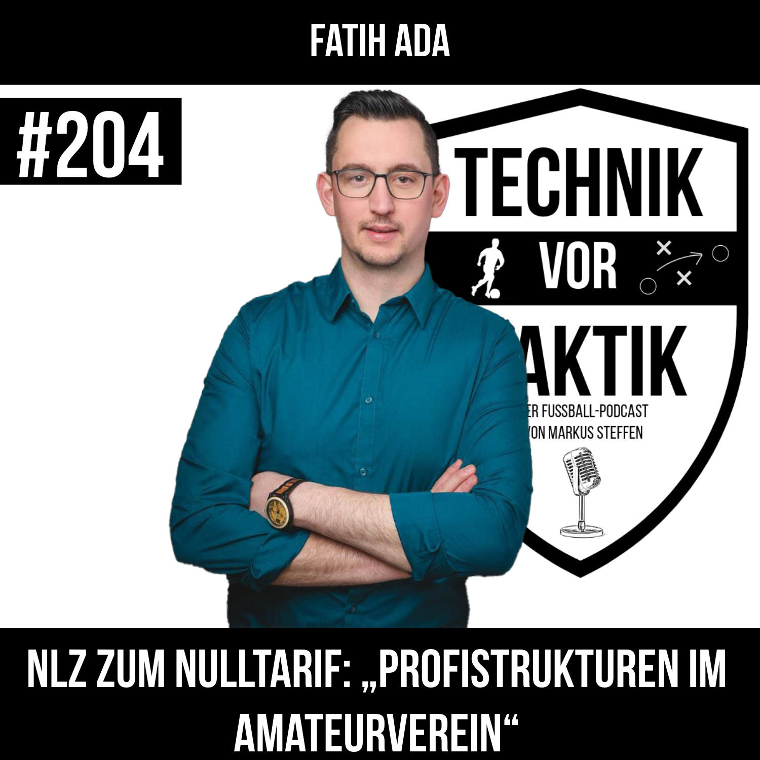#204 NLZ zum Nulltarif: „Profistrukturen im Amateurverein“ - mit Fatih Ada