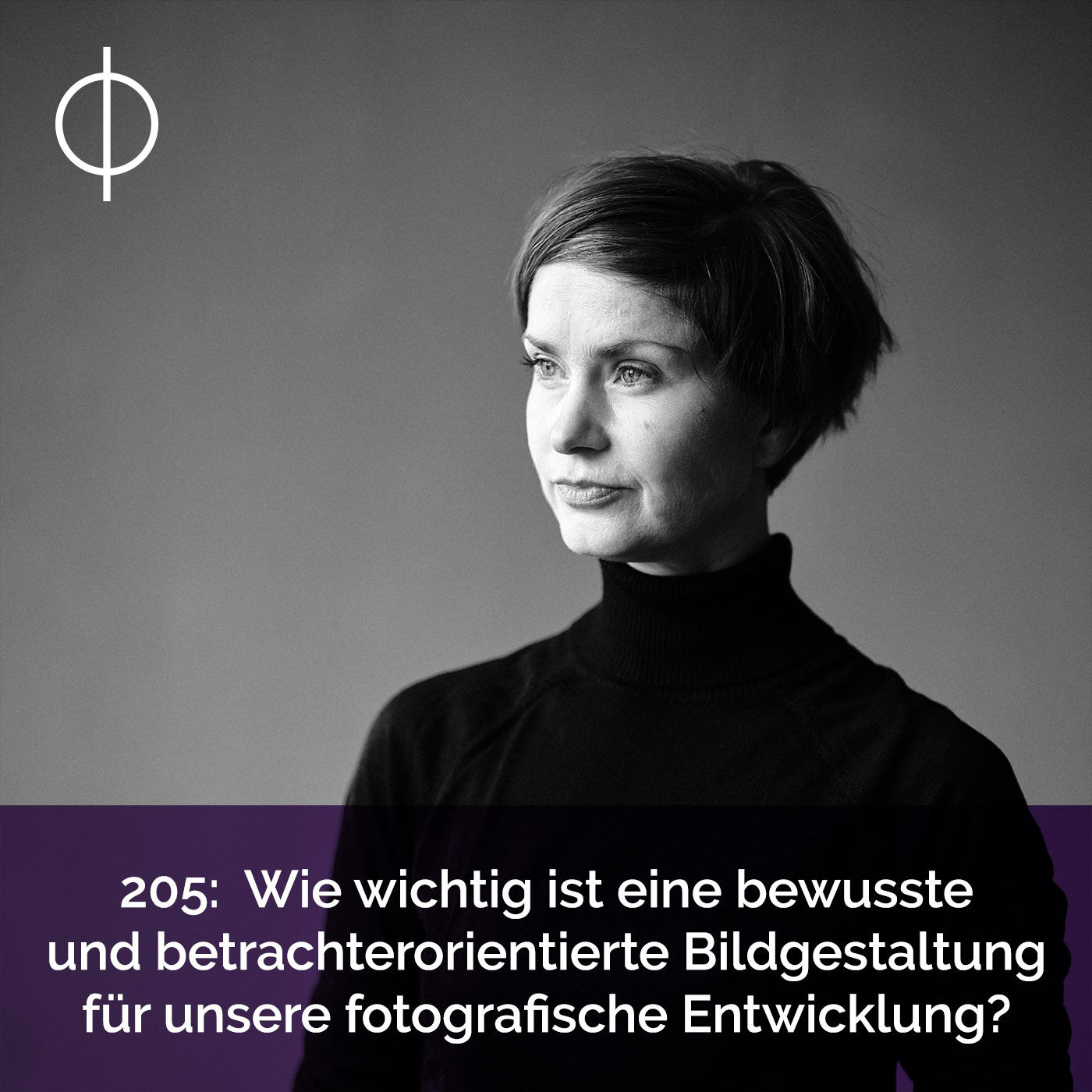 205: Wie wichtig ist eine bewusste und betrachterorientierte Bildgestaltung für unsere fotografische Entwicklung?