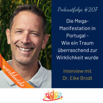 207 - Die Mega-Manifestation in Portugal - Wie ein Traum überraschend zur Wirklichkeit wurde - Eike Brodt -Worldwide #1