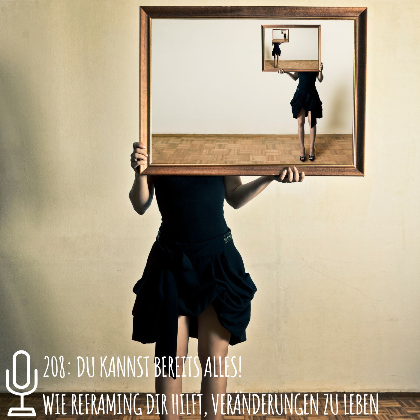 208: Du kannst bereits alles! Wie Reframing dir hilft, Veränderungen zu leben