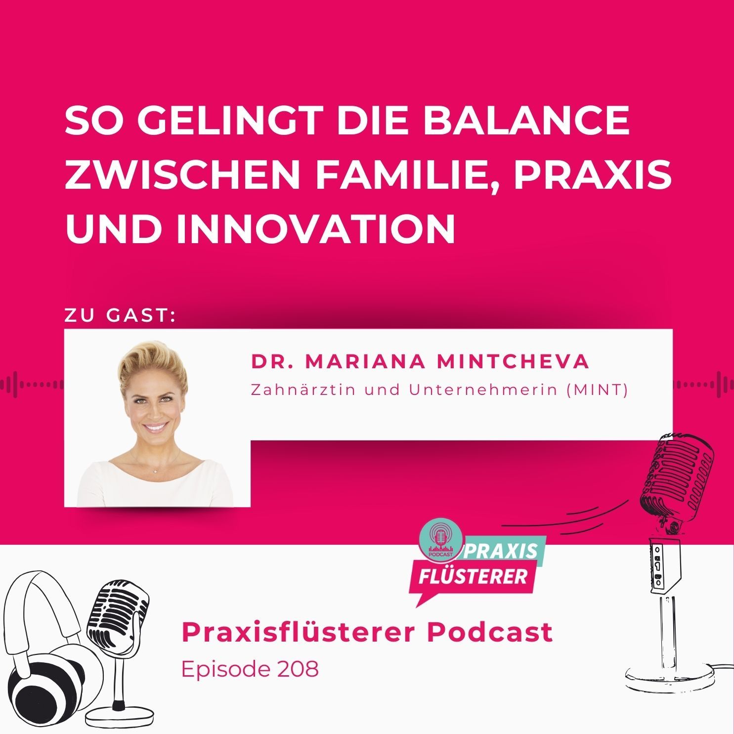 #208: So gelingt die Balance zwischen Familie, Praxis und Innovation | Mit Dr. Mariana Mintcheva (MINT)