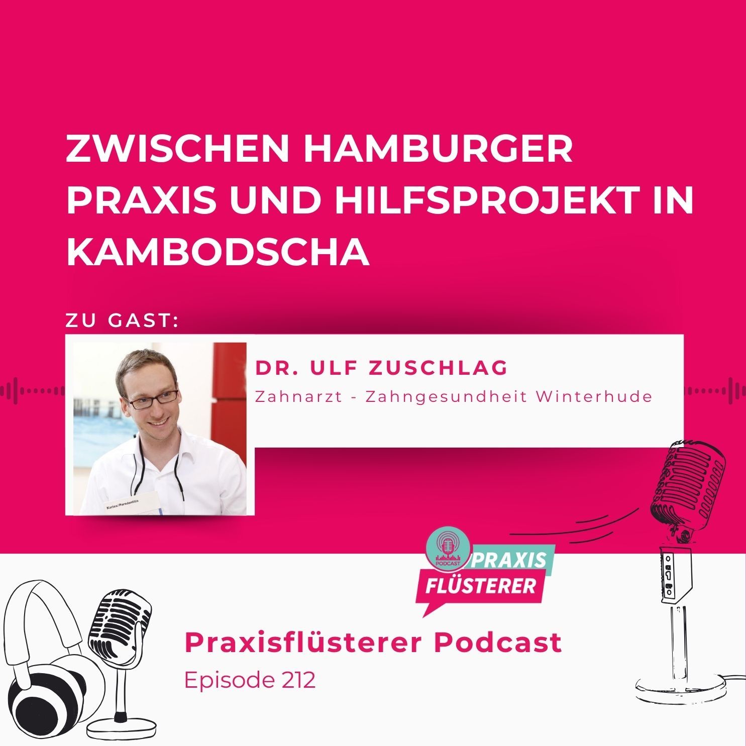 #212: Dr. Ulf Zuschlag: Zwischen Hamburger Praxis und Hilfsprojekt in Kambodscha