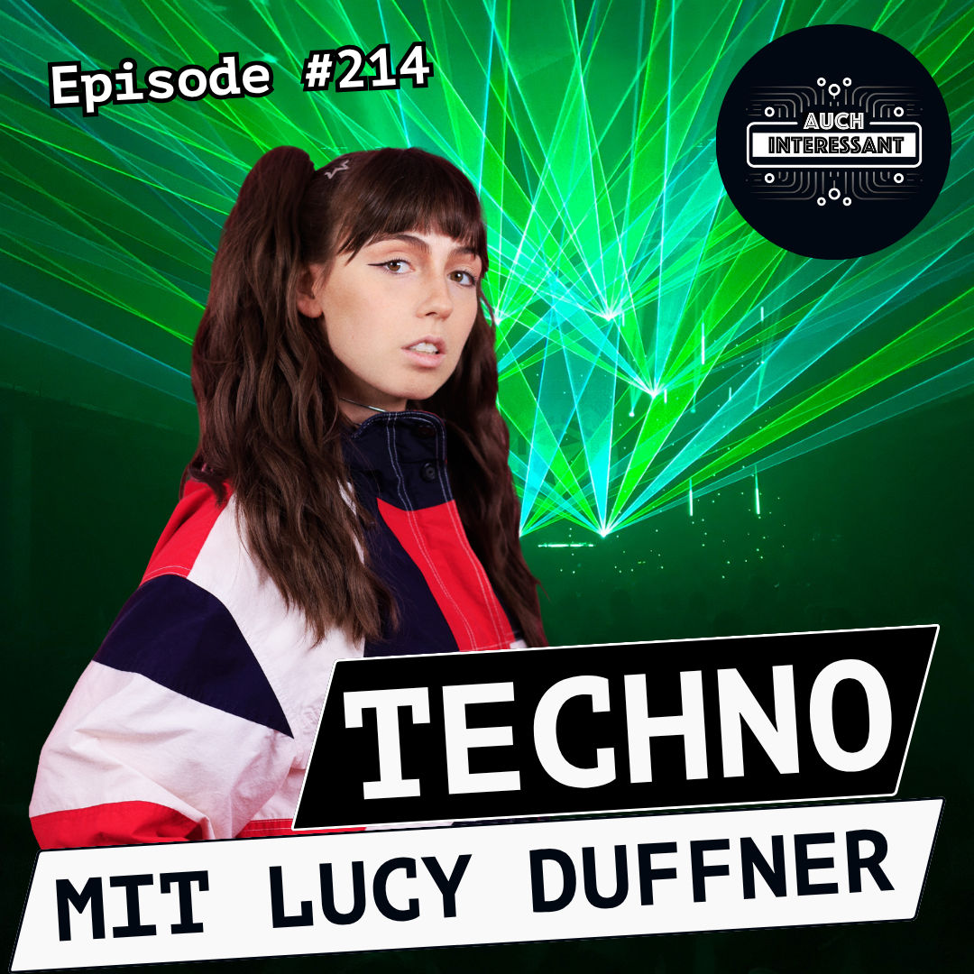#214 Techno - mit Lucy Duffner