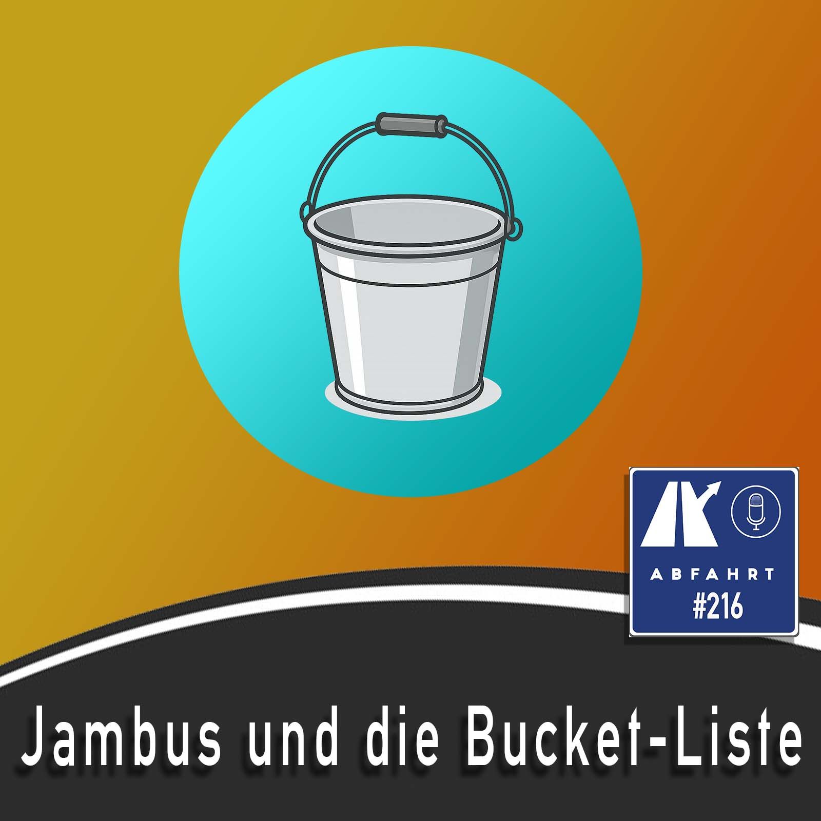 #216 - Jambus und die Bucket-Liste