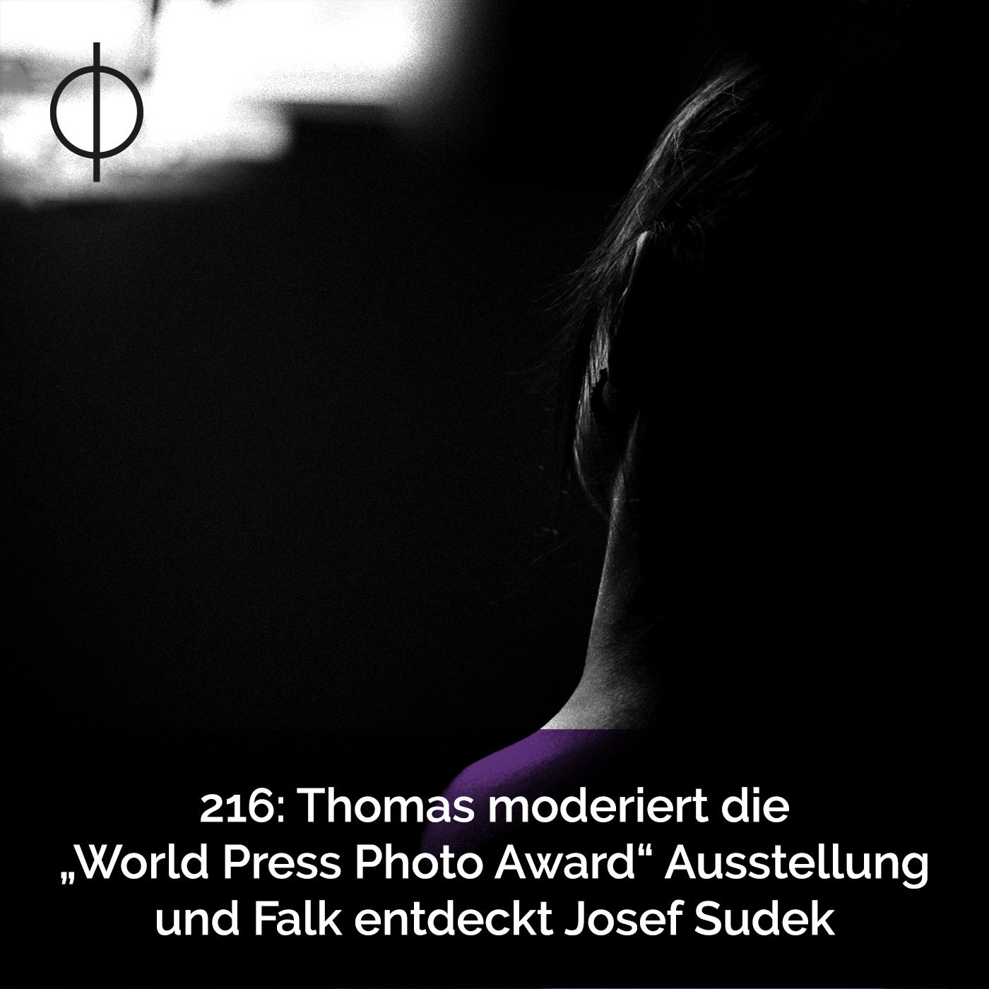 216: Thomas moderiert die „World Press Photo Award“ Ausstellung und Falk entdeckt Josef Sudek