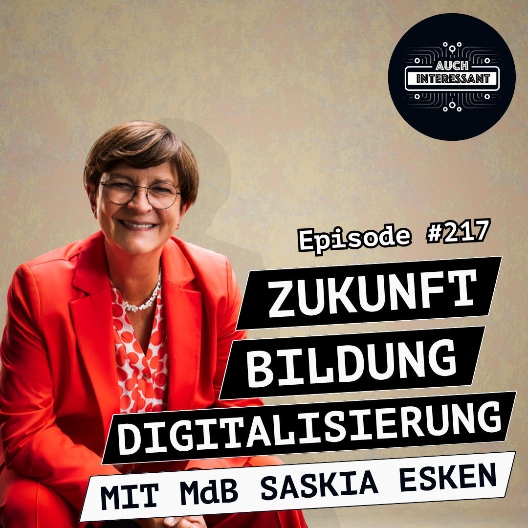 #217 Digitalisierung, Bildung, Zukunft - mit MdB Saskia Esken