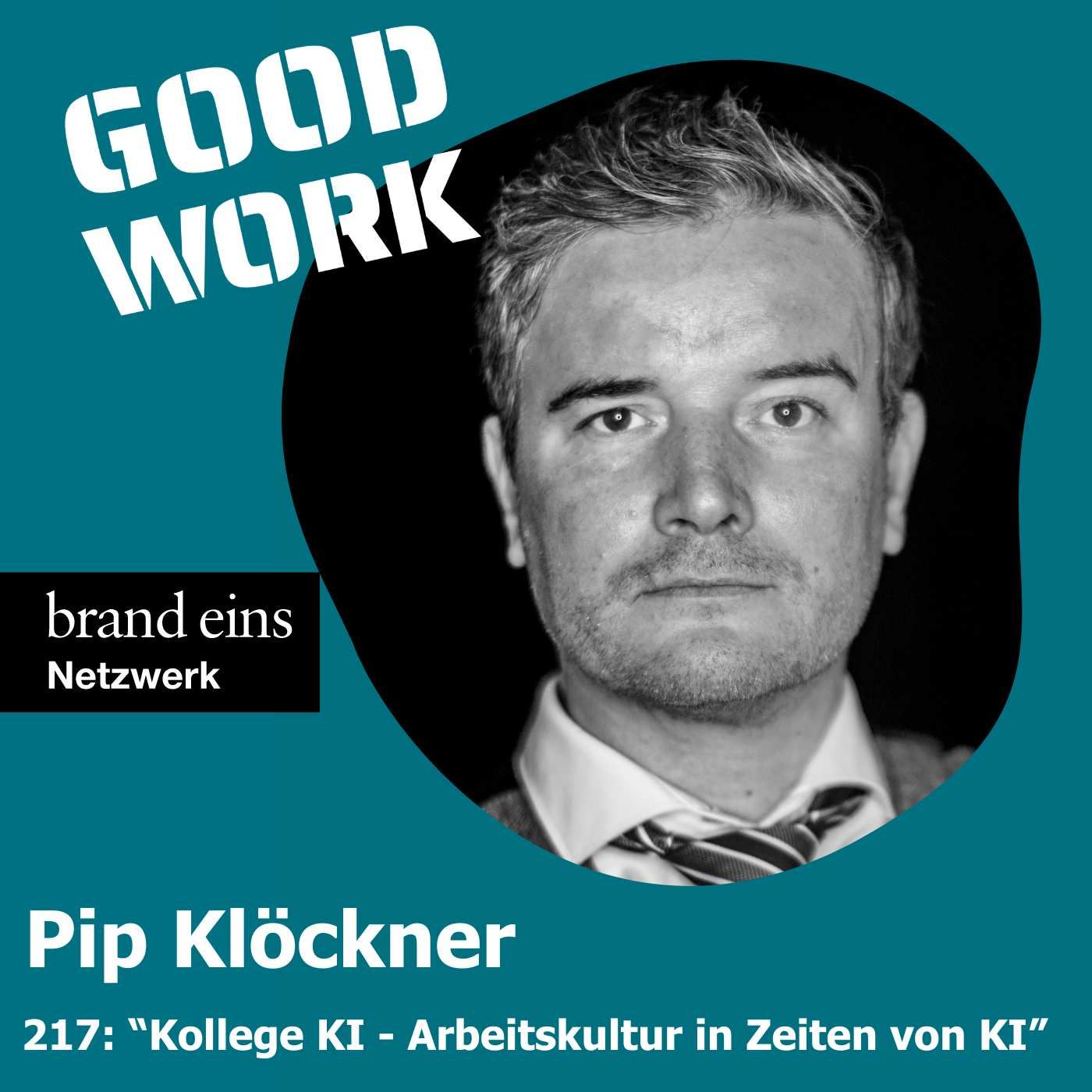 #217: "Kollege KI - Arbeitskultur in Zeiten künstlicher Intelligenz" mit Pip Klöckner