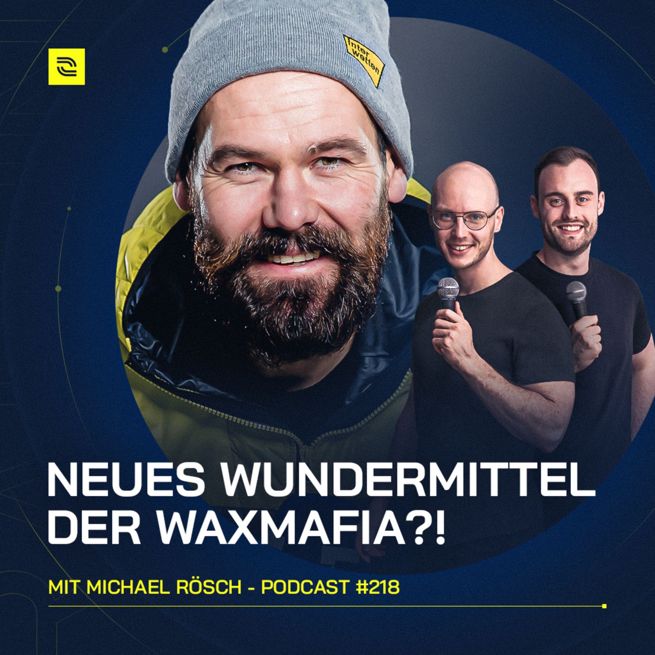218 - Neues Wundermittel der Waxmafia?! (mit MICHAEL RÖSCH)
